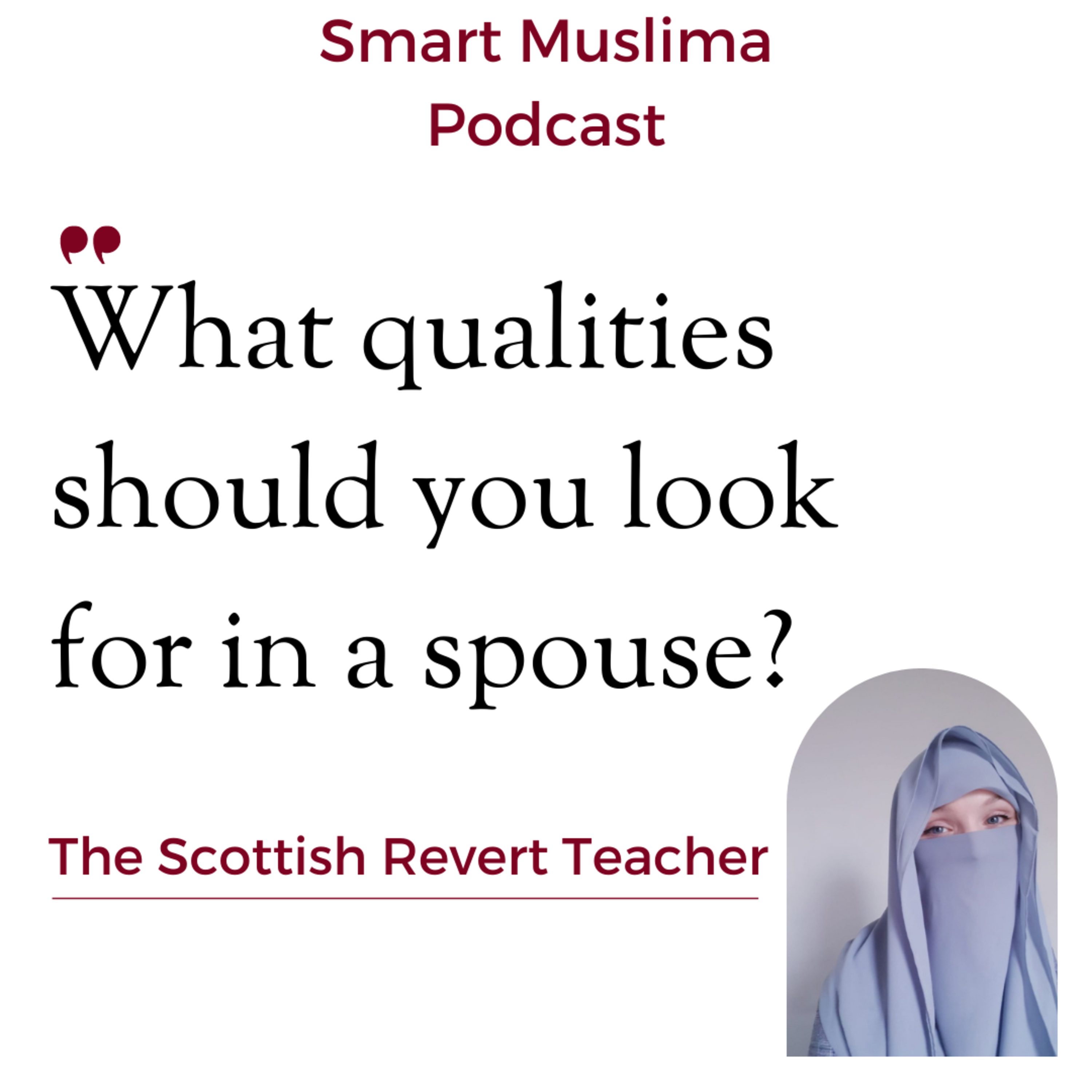 What qualities should you look for in a husband? Discussion with The Scottish Revert Teacher