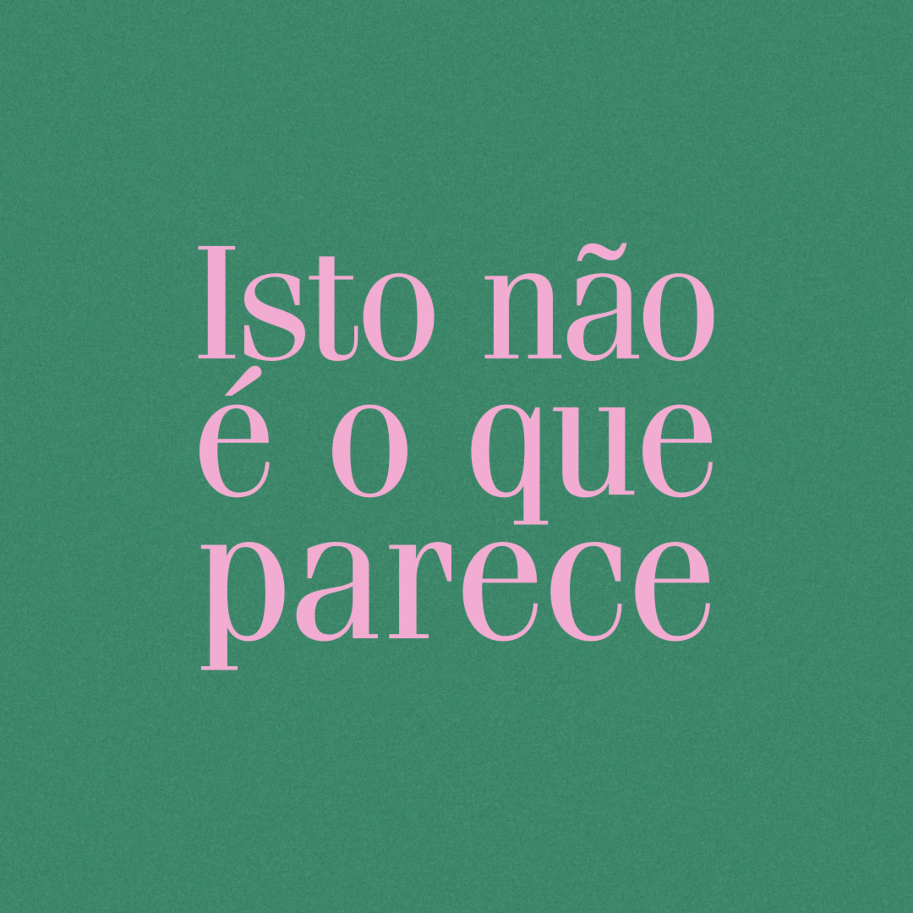 isto não é o que parece