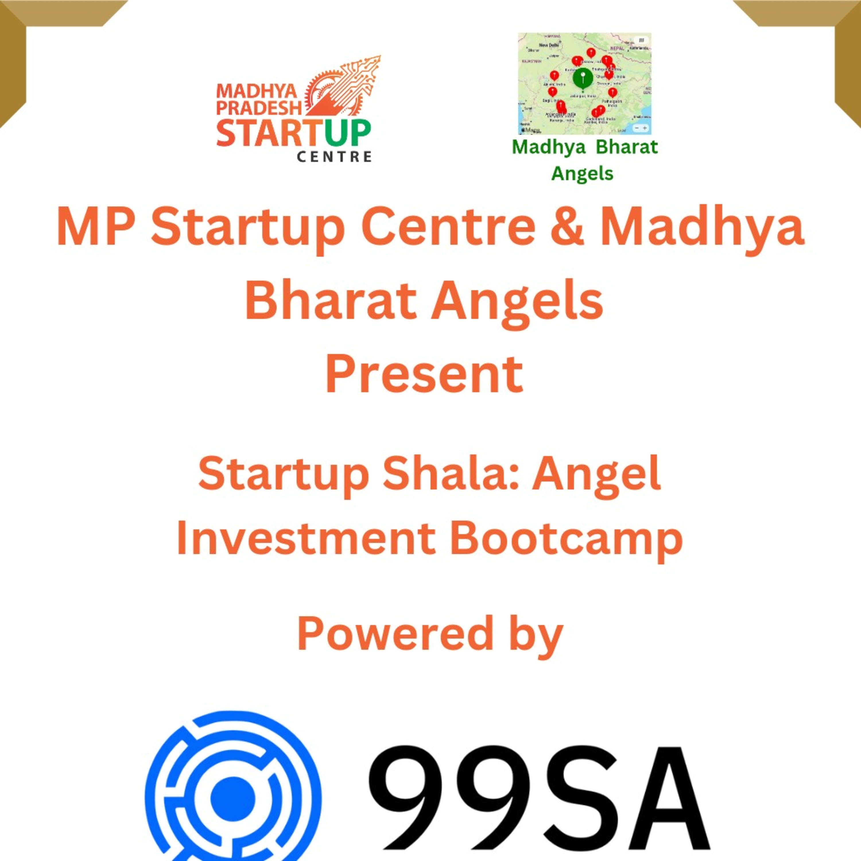 MPSC,GoMP & Madhya Bharat Angels present "Startup Shala: Angel Invstmt Bootamp" by 99SA Ventures