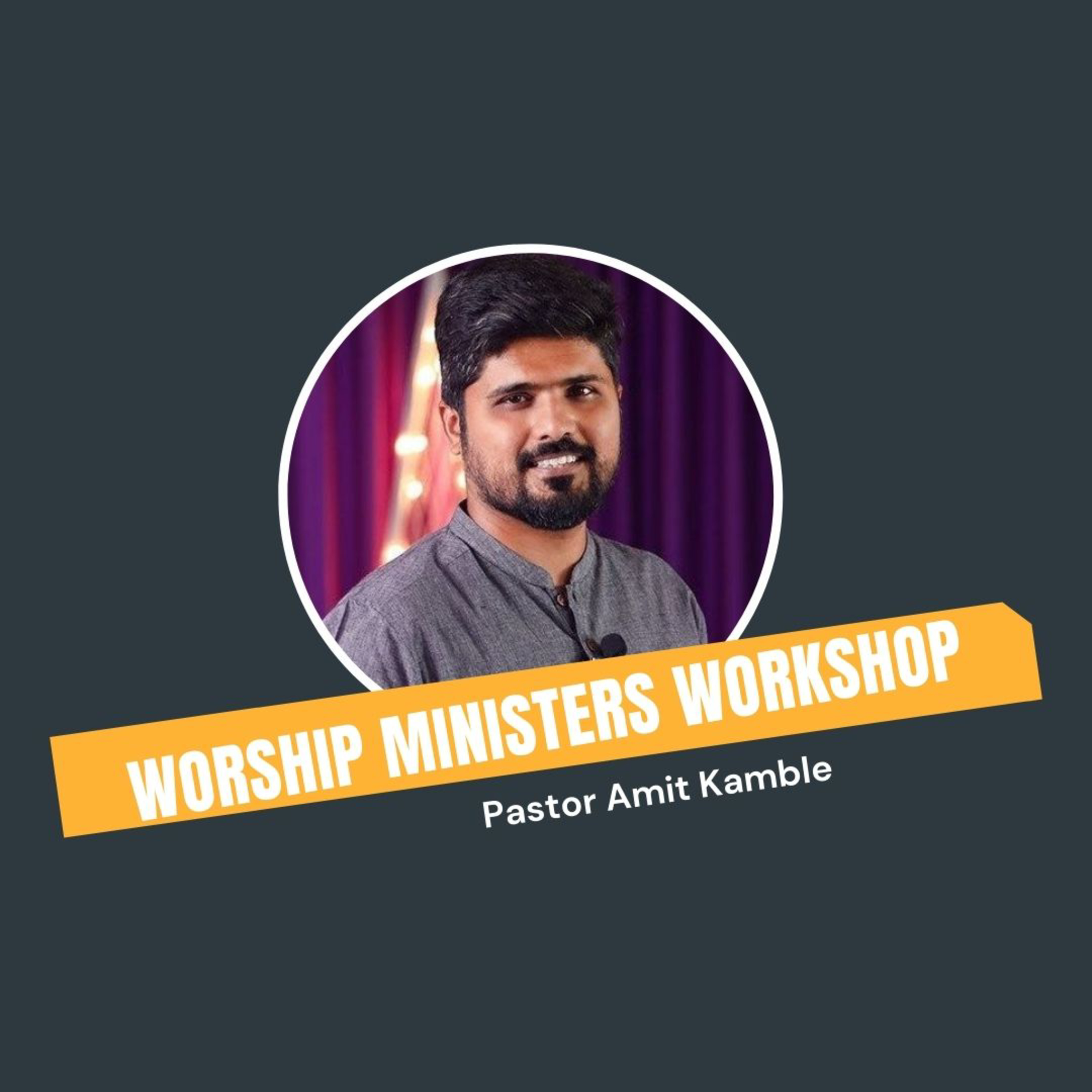 Worship Ministers Workshop - Pastor Amit Kamble episode artwork