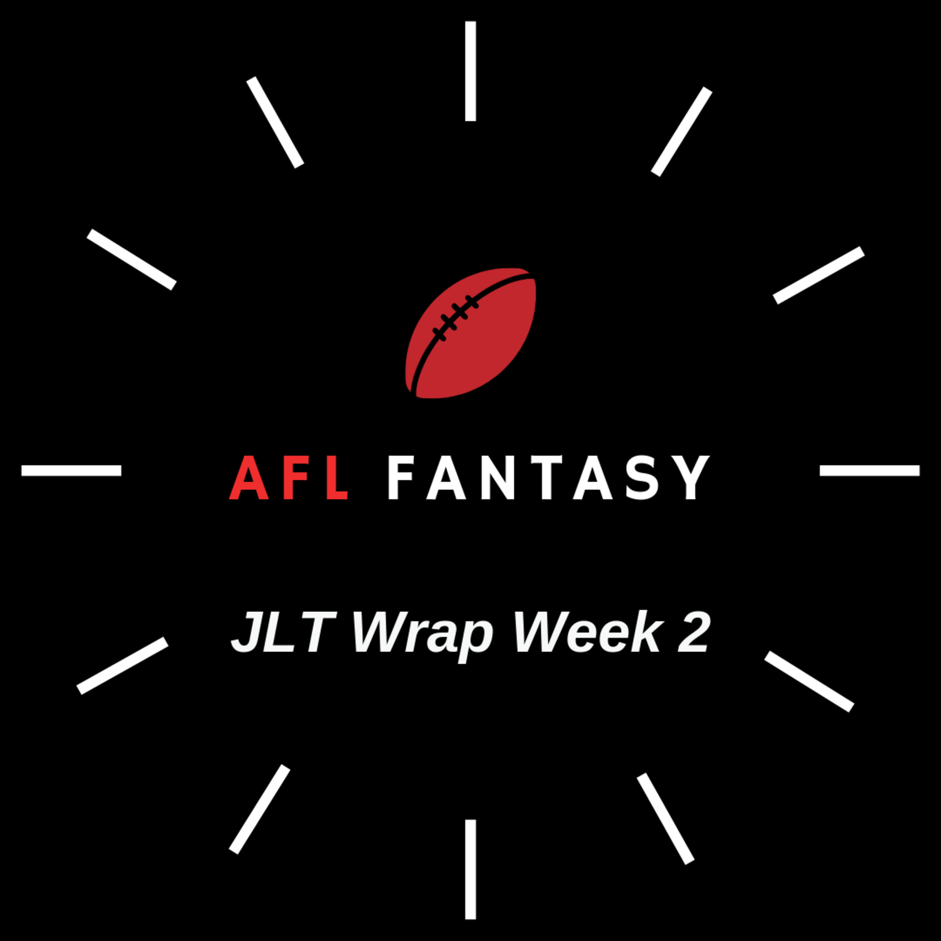 E7 2019: JLT Wrap Week 2 - AFL Fantasy