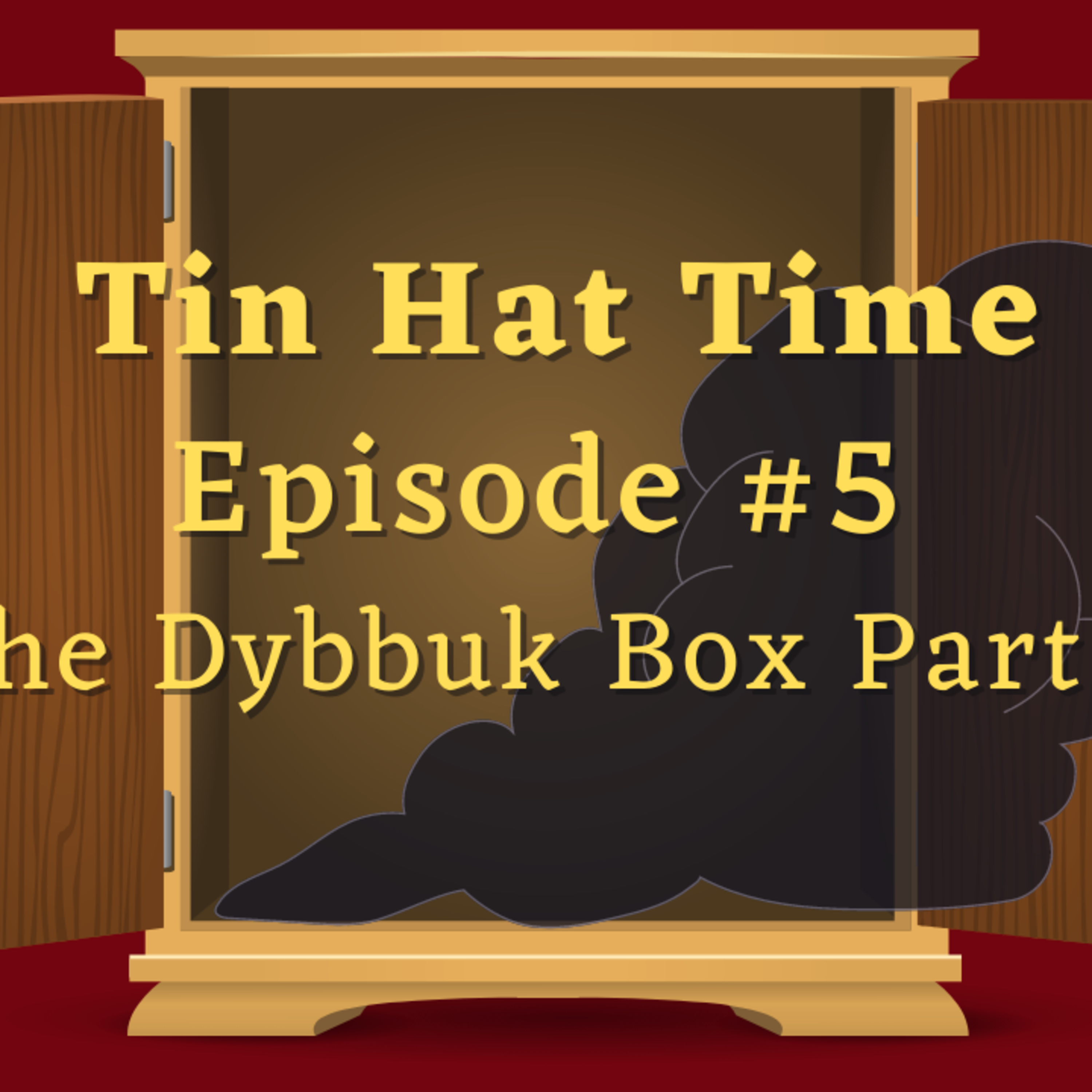 Episode #5 - The Dybbuk Box Part 1 episode artwork
