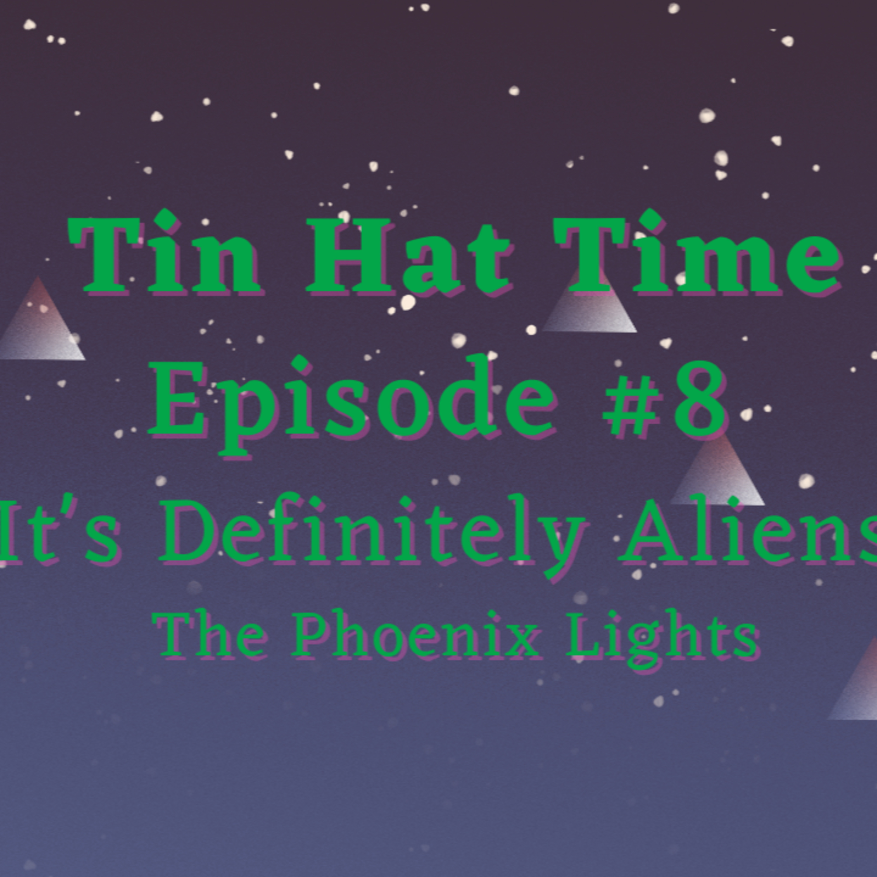 Episode #8 - It's Definitely Aliens, The Phoenix Lights episode artwork