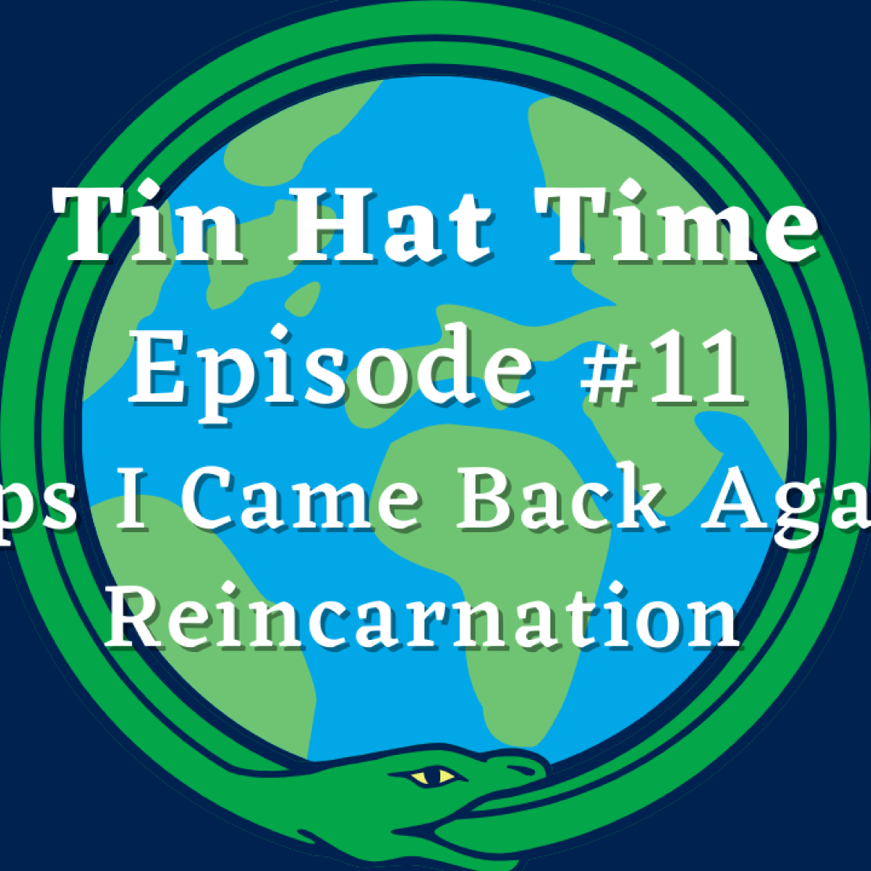 Episode #11 - Oops I Came Back Again: Reincarnation  episode artwork