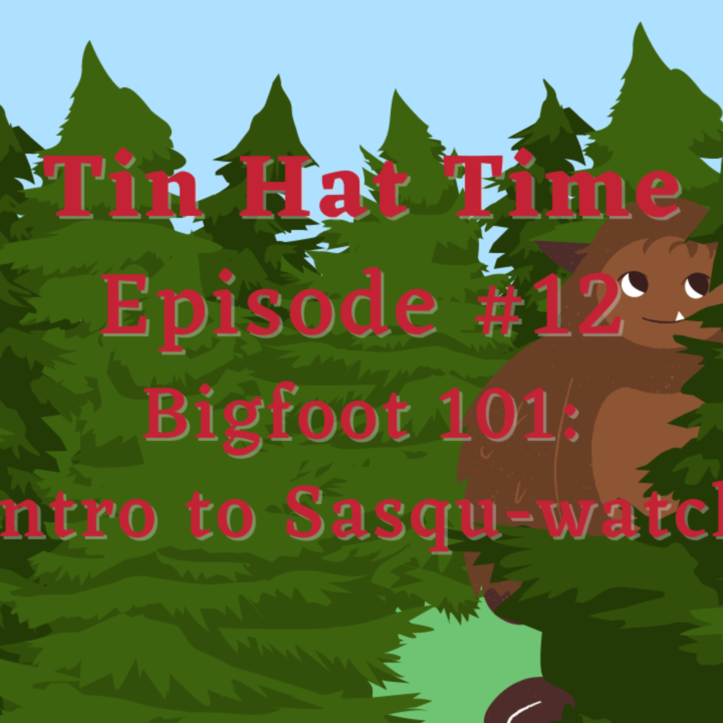 Episode #12 - Bigfoot 101: Intro to Sasqu-watch episode artwork