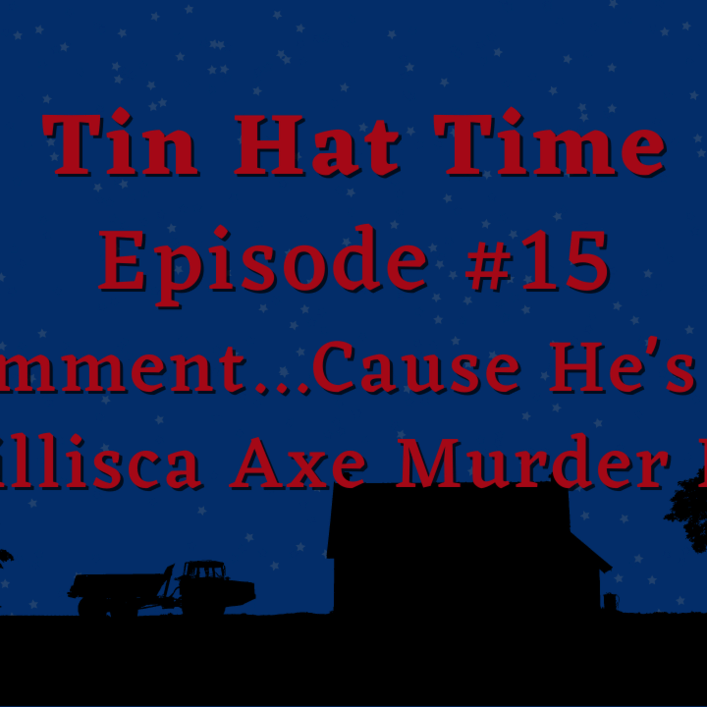 Episode # 15 No Comment...Cause He's Dead: The Villisca Axe Murder House episode artwork