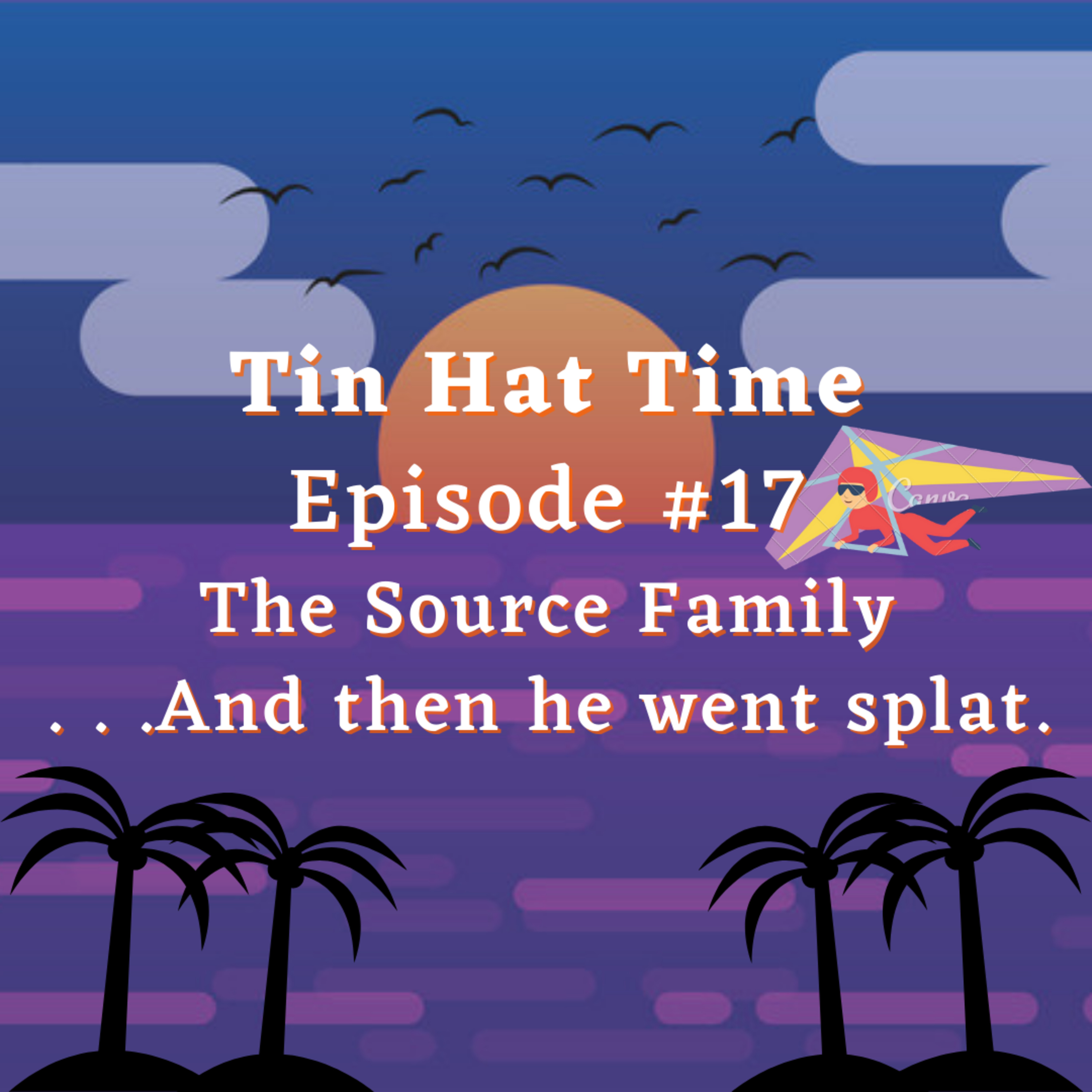 Episode #17 The Source Family. . .And then he went splat. episode artwork