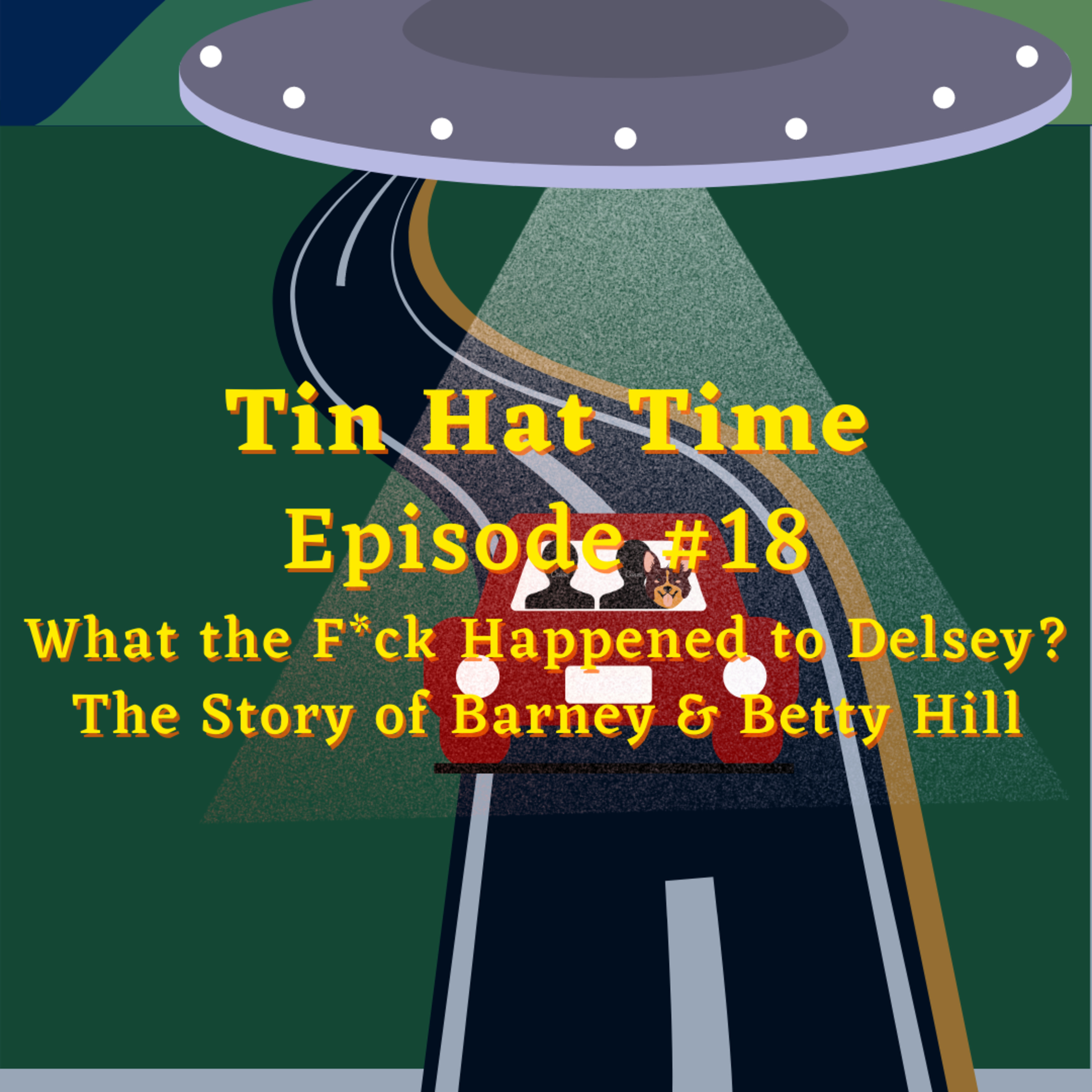 Episode #18 What the F*ck Happened to Delsey? The Story of Barney & Betty Hill episode artwork