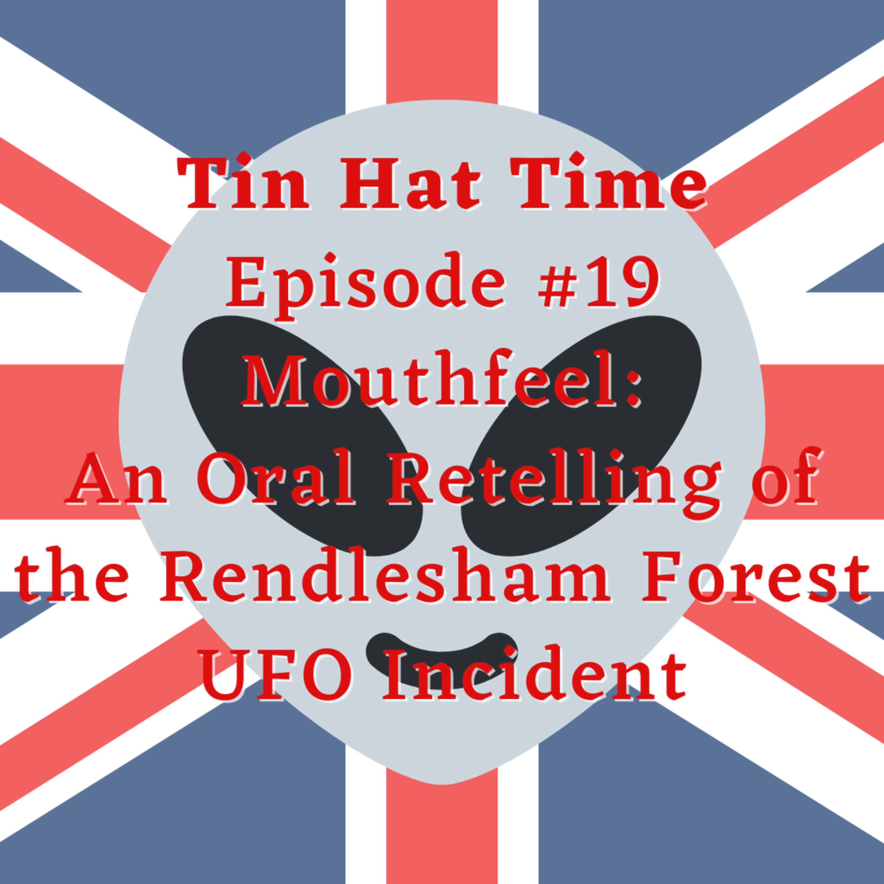 Episode #19 Mouthfeel: An Oral Retelling of the Rendlesham Forest UFO Incident episode artwork