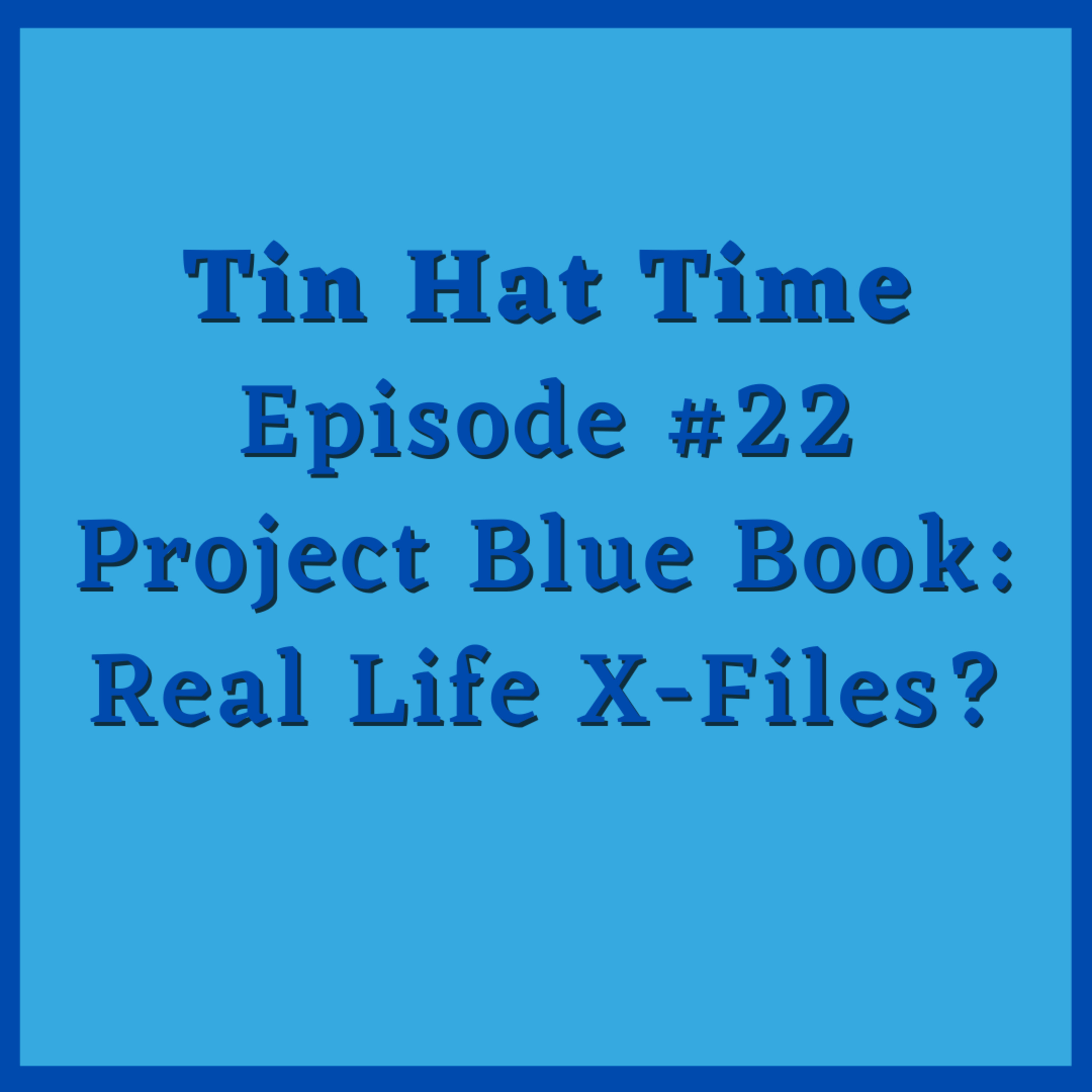 Episode #22 Project Blue Book: Real Life X-Files? episode artwork