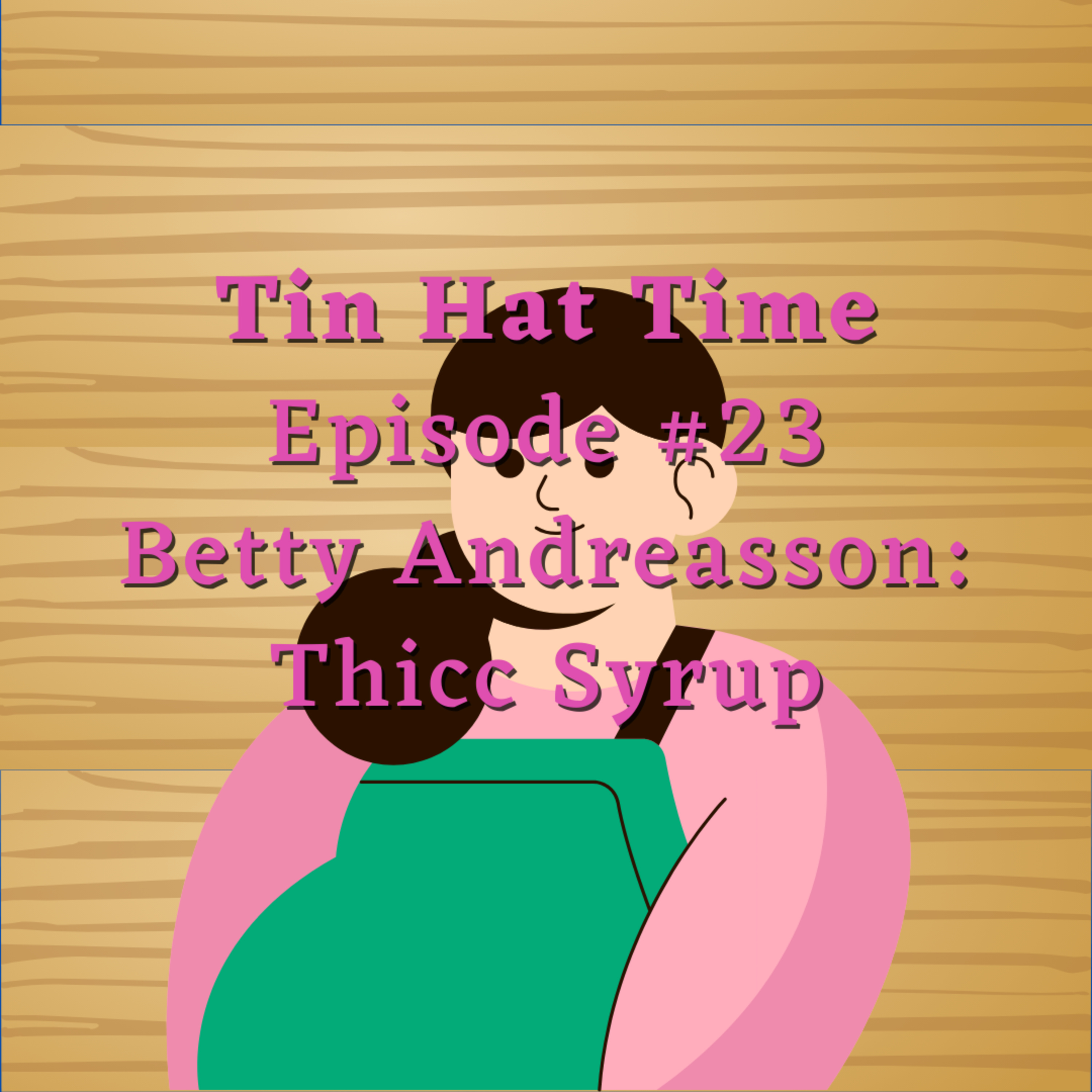 Episode #23 Betty Andreasson: Thicc Syrup episode artwork