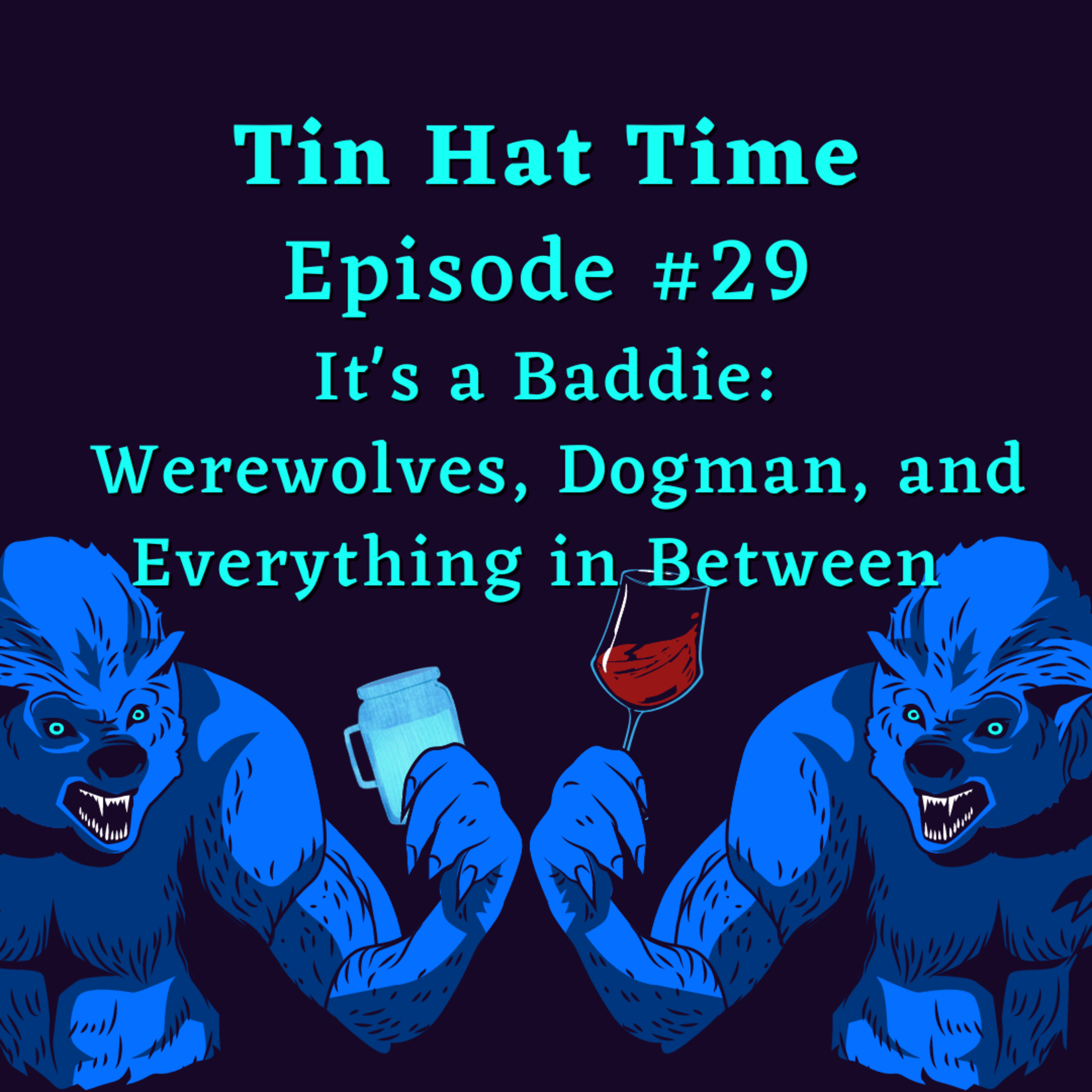 Episode #29 It's a Baddie: Werewolves, Dogman, and Everything in Between  episode artwork