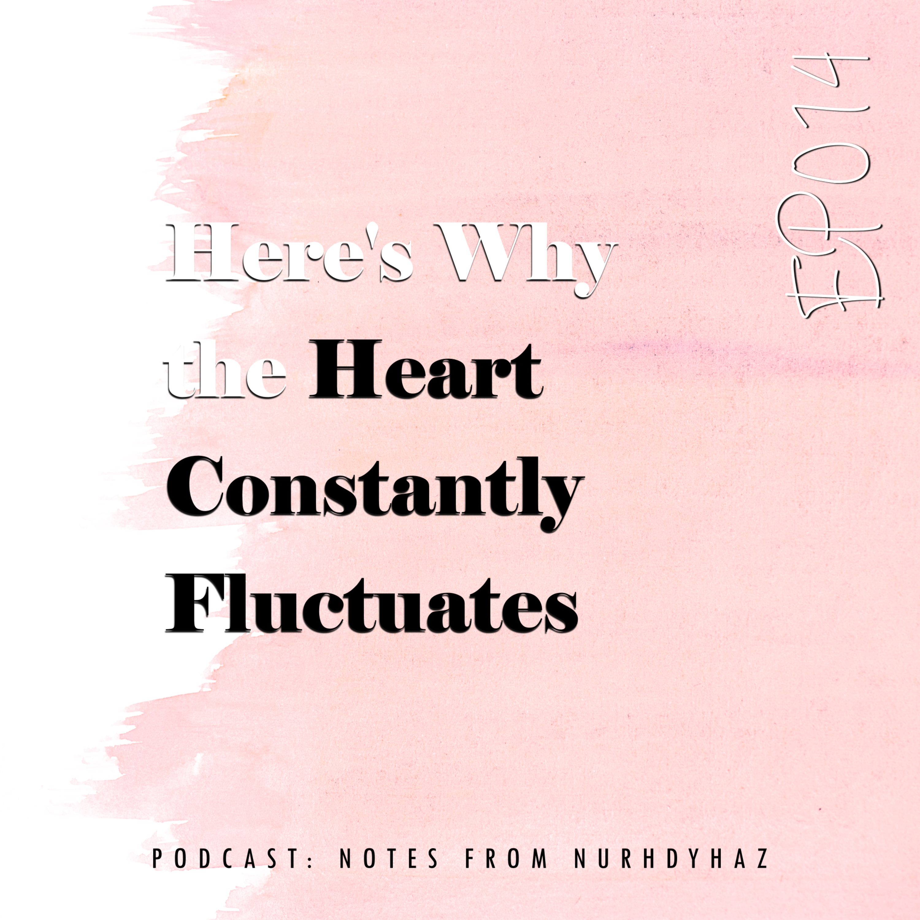 EP014: Here's Why the Heart Constantly Fluctuates episode artwork