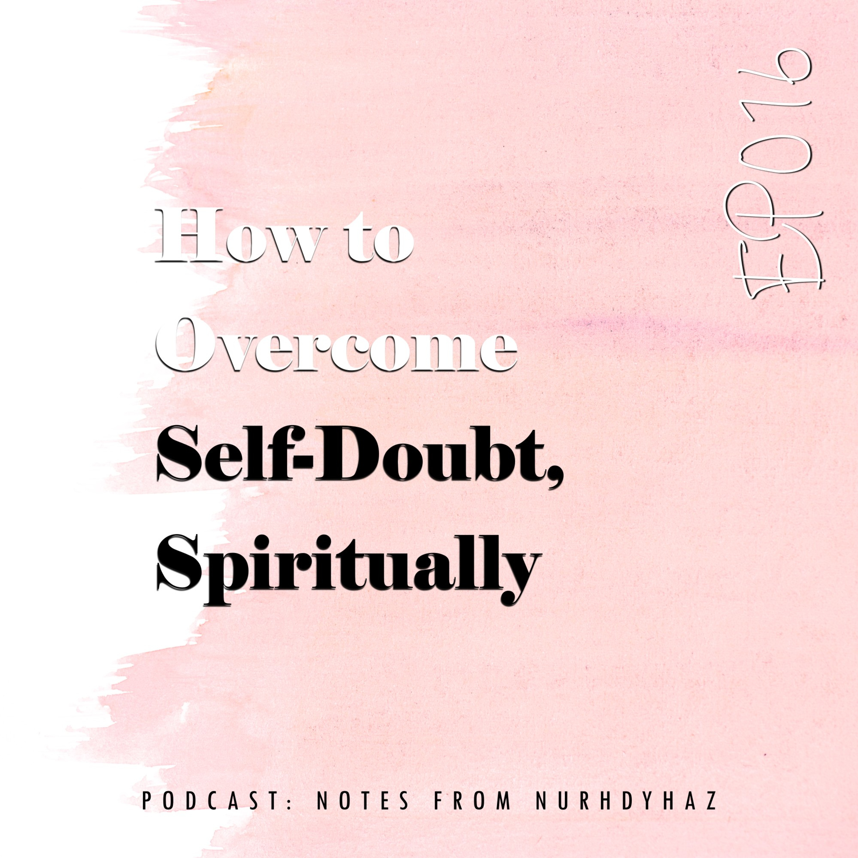 EP016: How to Overcome Self-Doubt, Spiritually episode artwork
