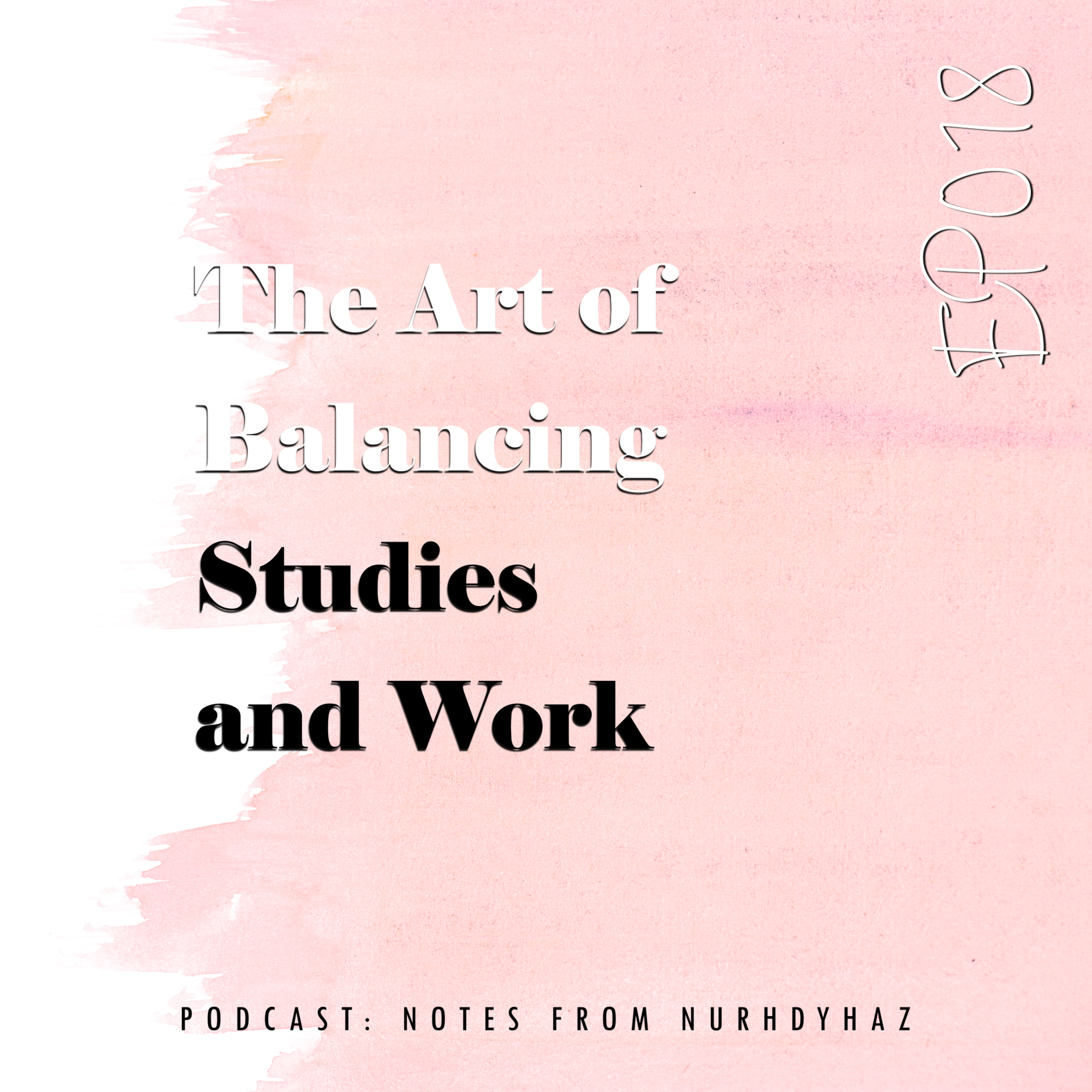 EP018: The Art of Balancing Studies and Work episode artwork