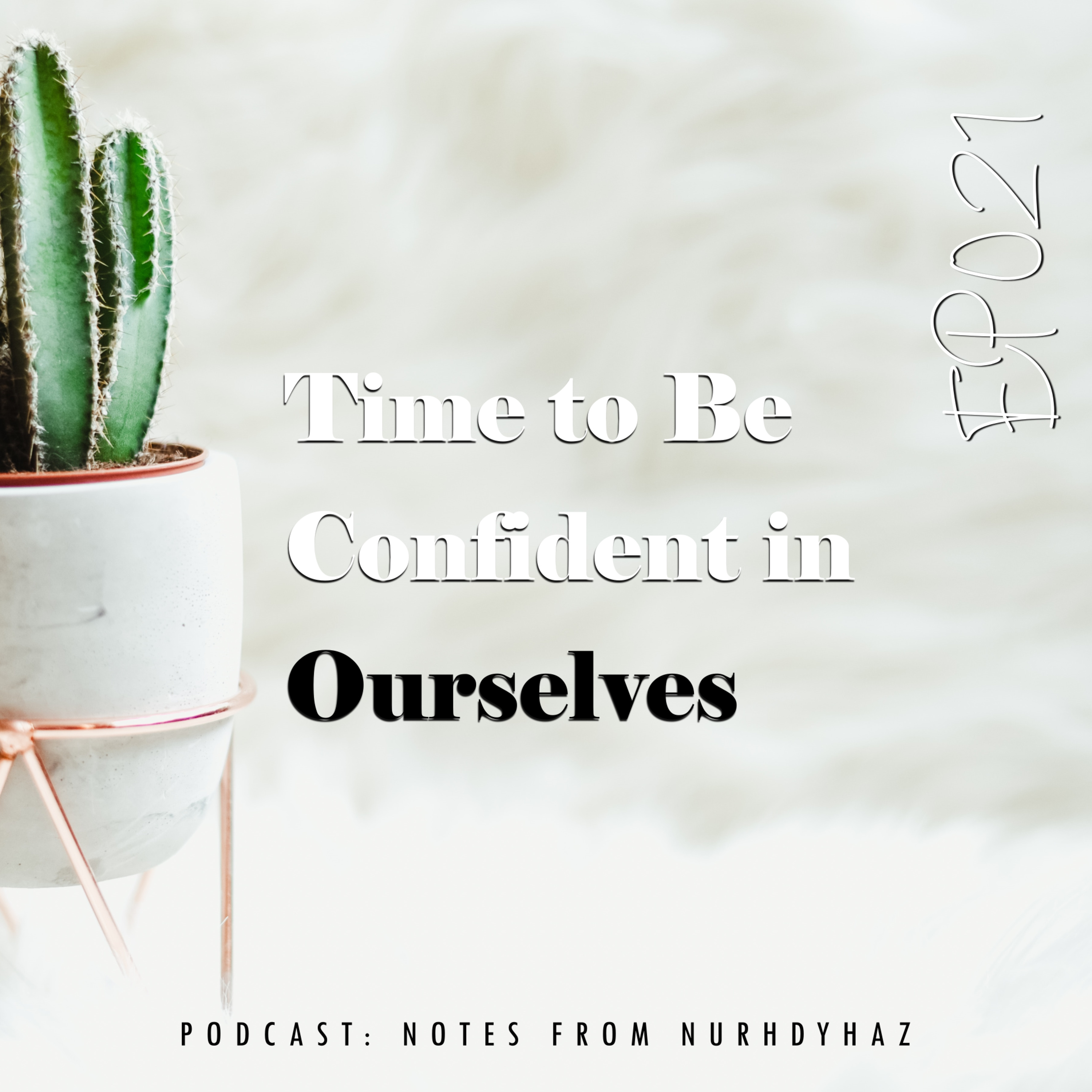 EP021: Time To Be Confident In Ourselves episode artwork