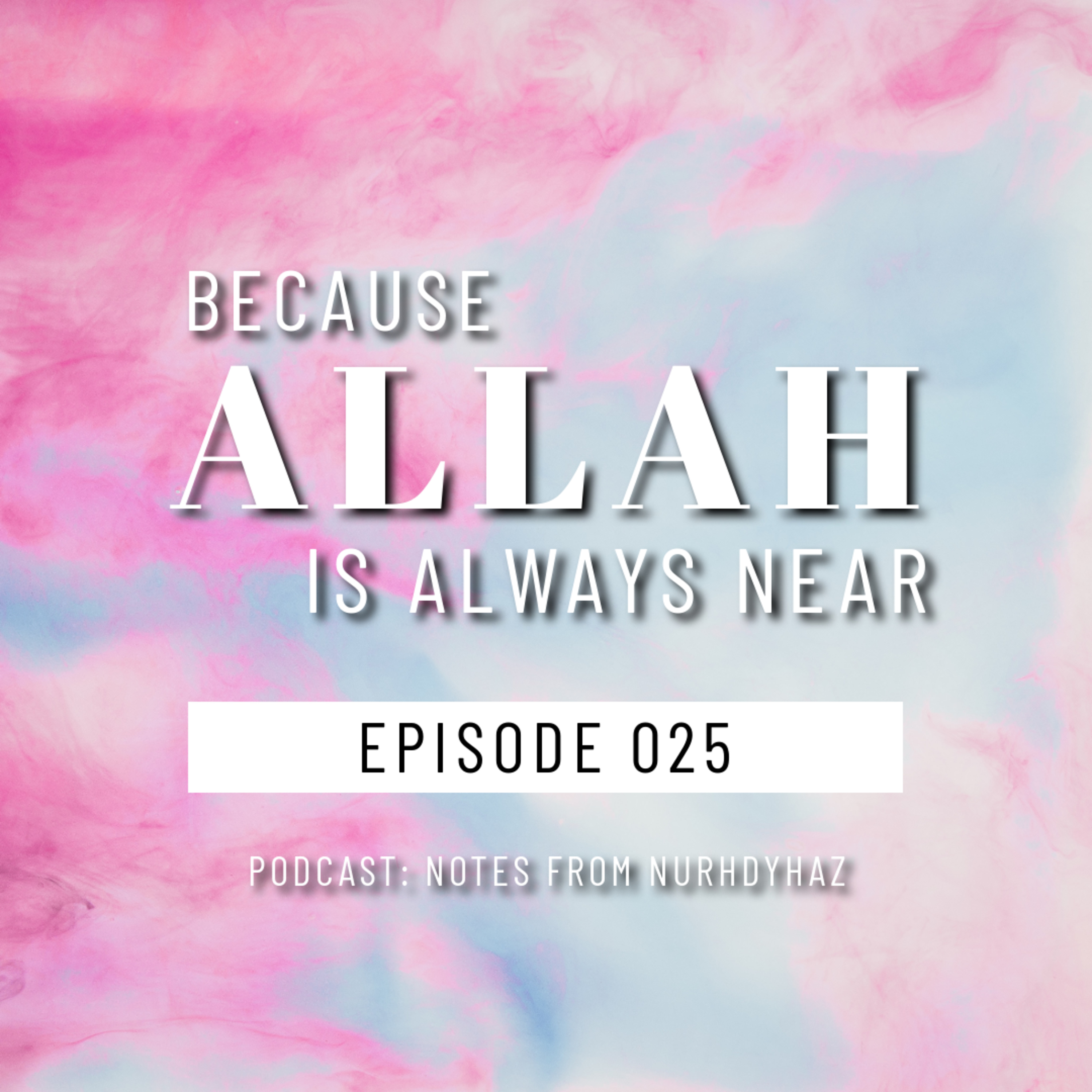 EP025: Because Allah Is Always Near episode artwork