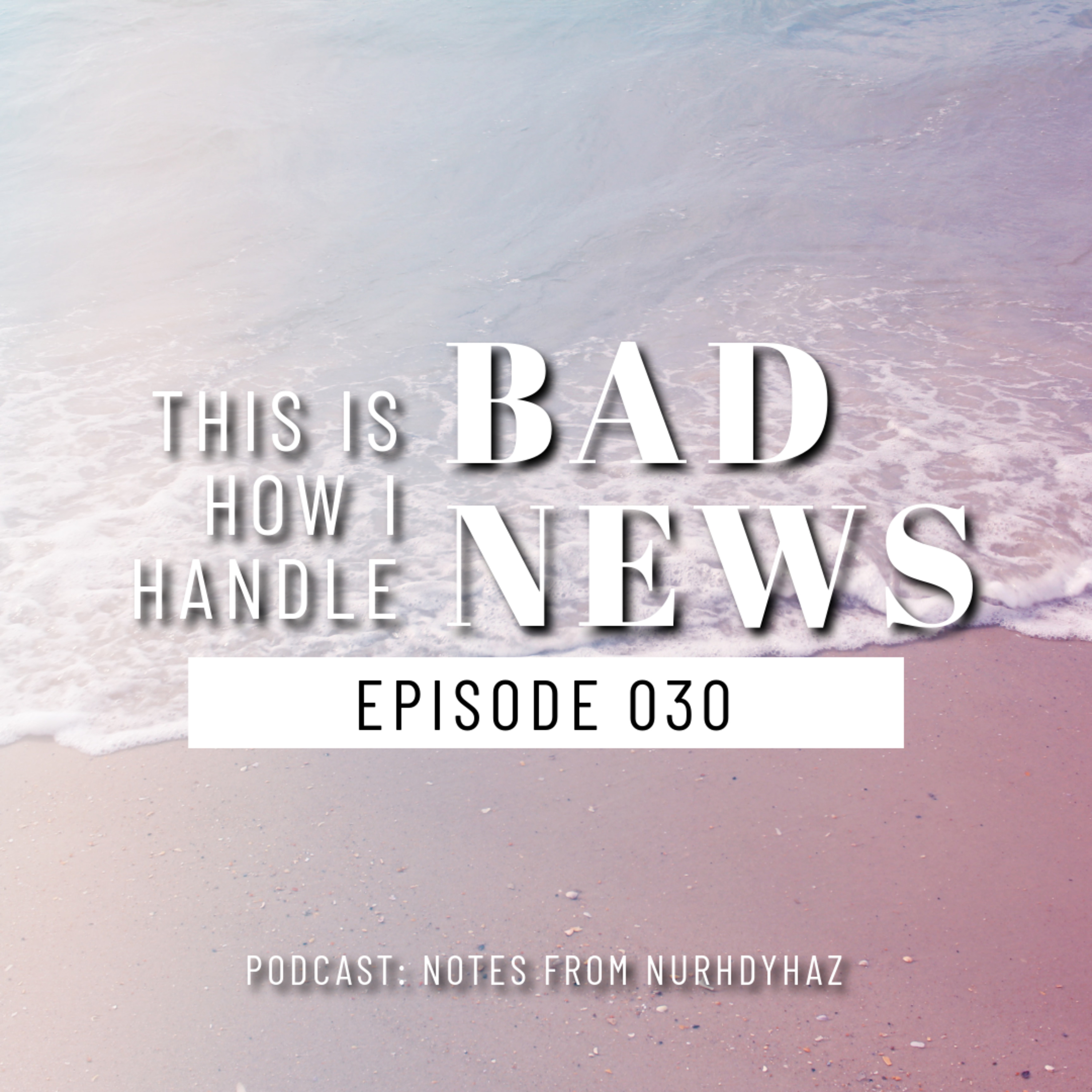 EP030: This Is How I Handle Bad News episode artwork