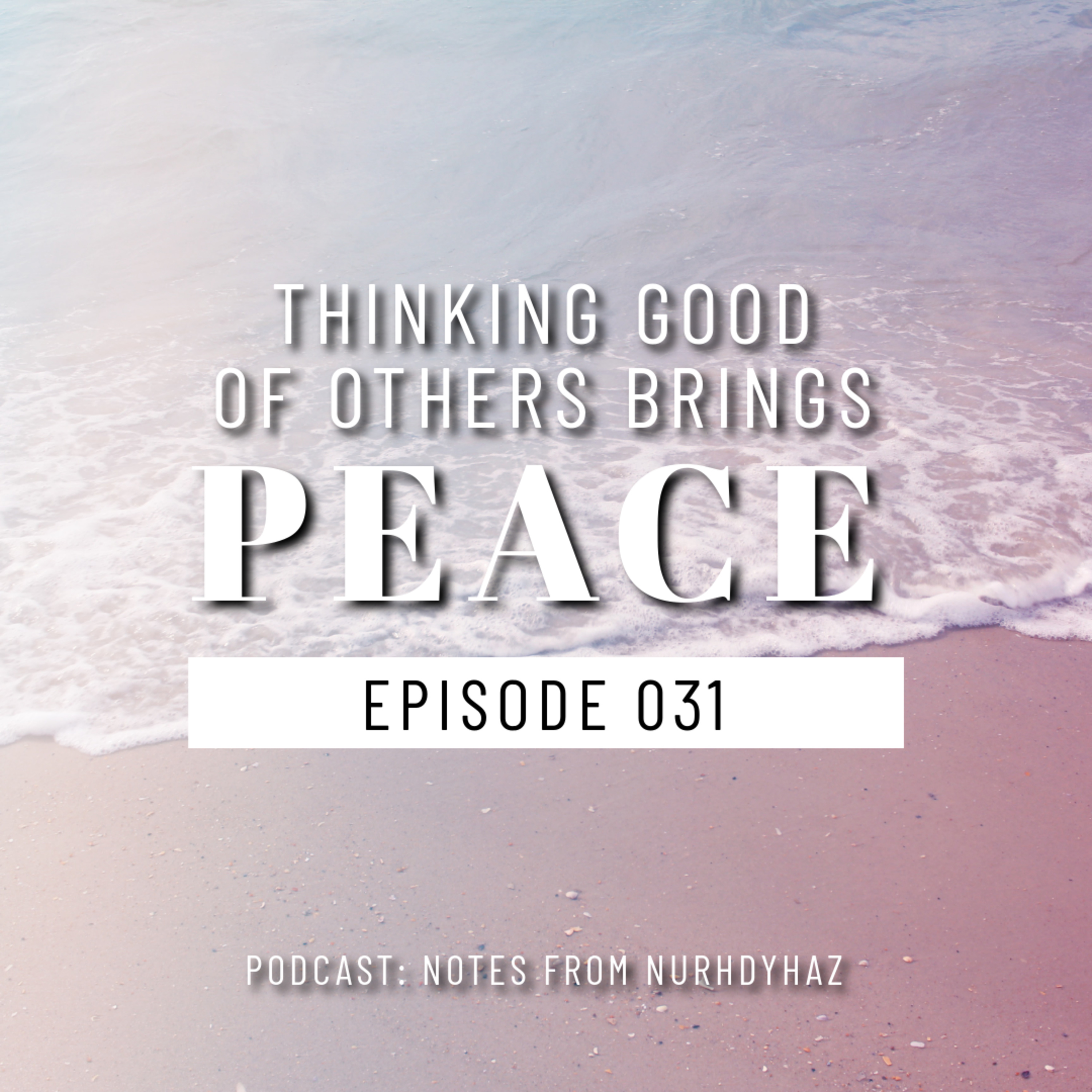 EP031: Thinking Good Of Others Brings Peace episode artwork