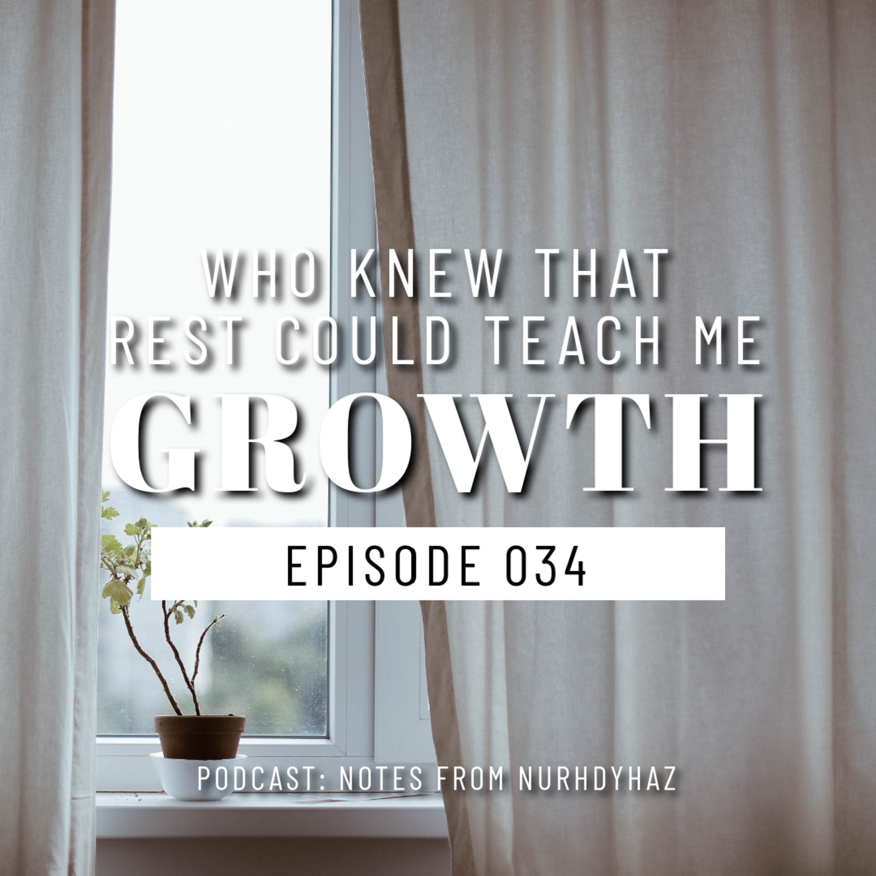 EP034: Who Knew That Rest Could Teach Me Growth episode artwork