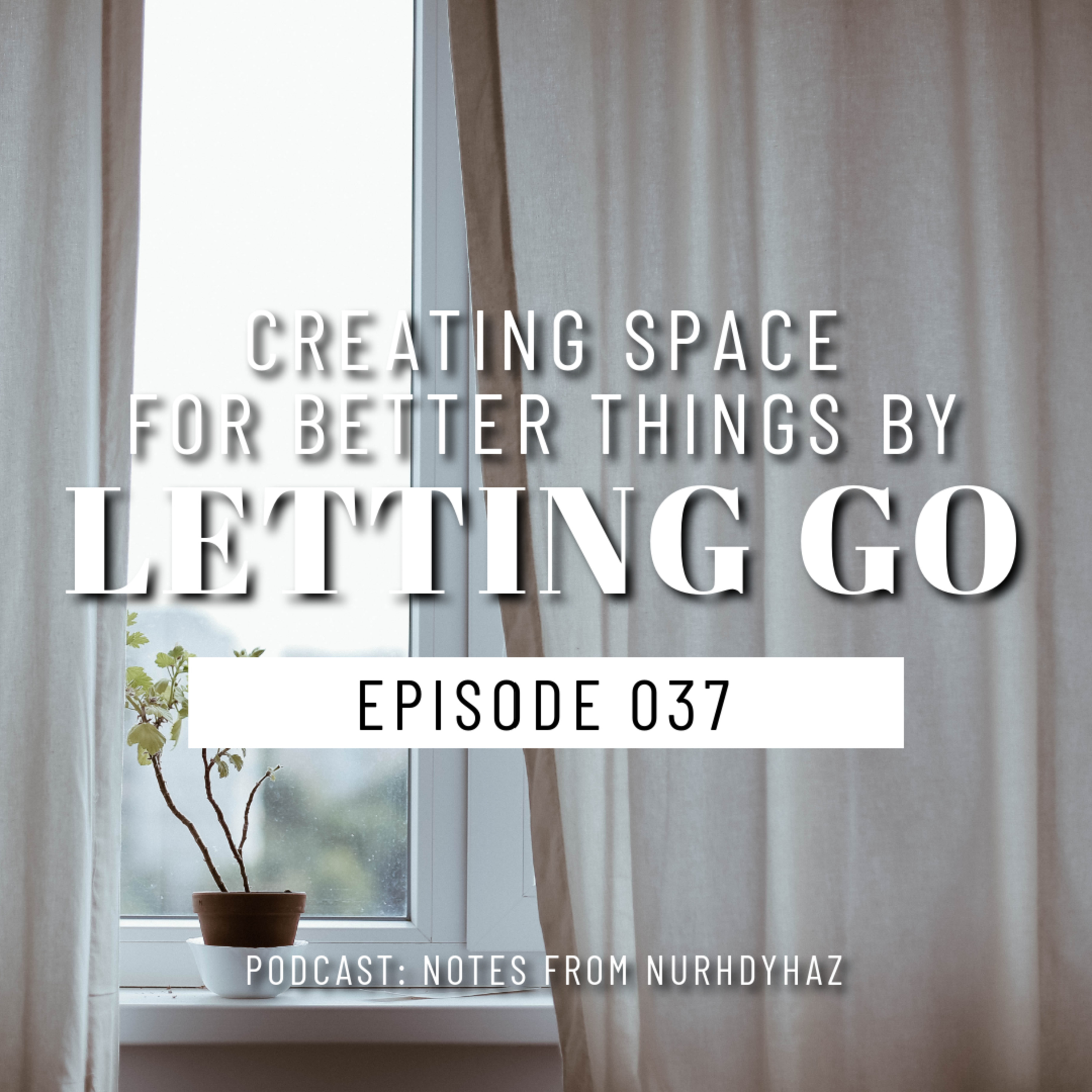EP037: Creating Space For Better Things By Letting Go episode artwork