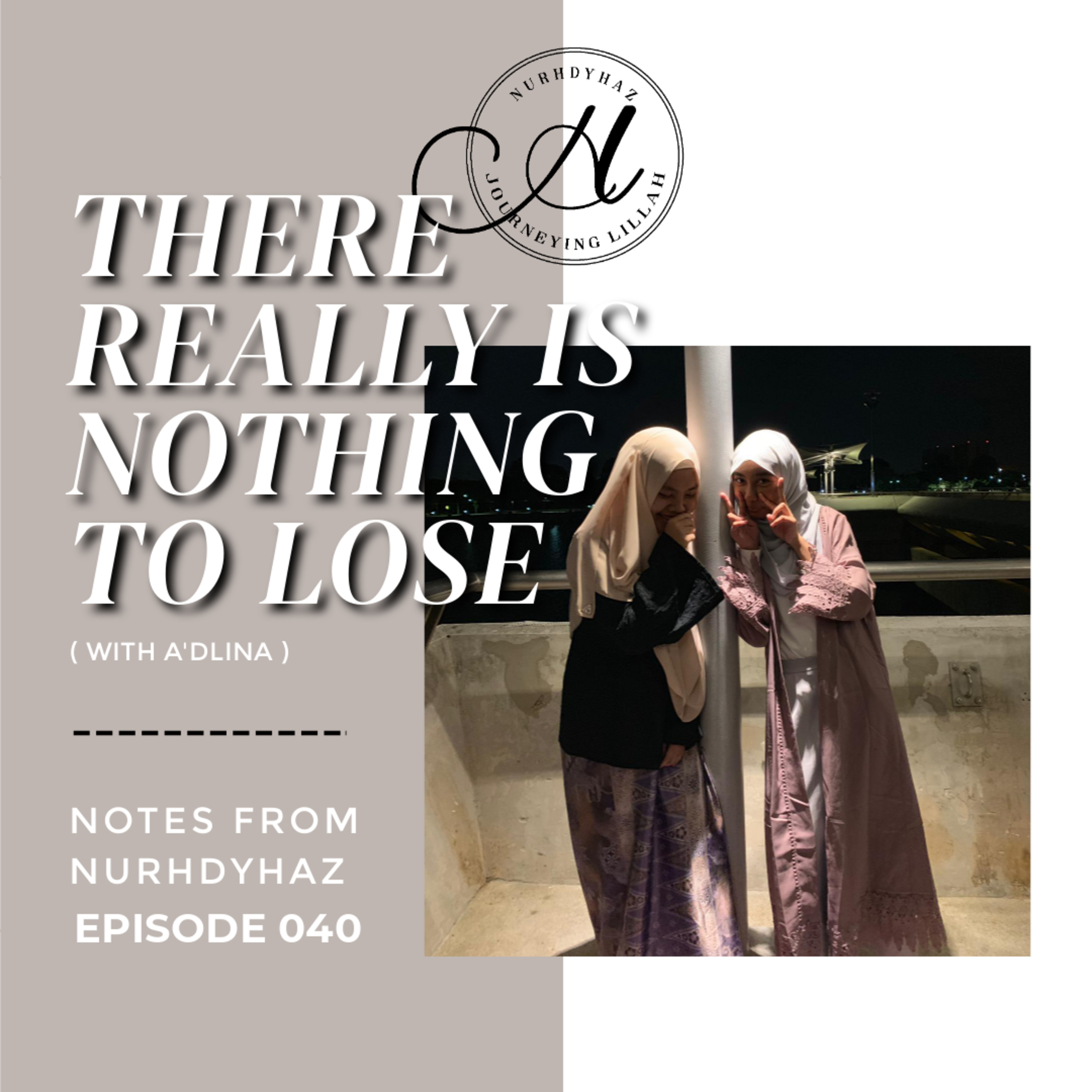 EP040: There Really Is Nothing To Lose (with a'dlina) episode artwork