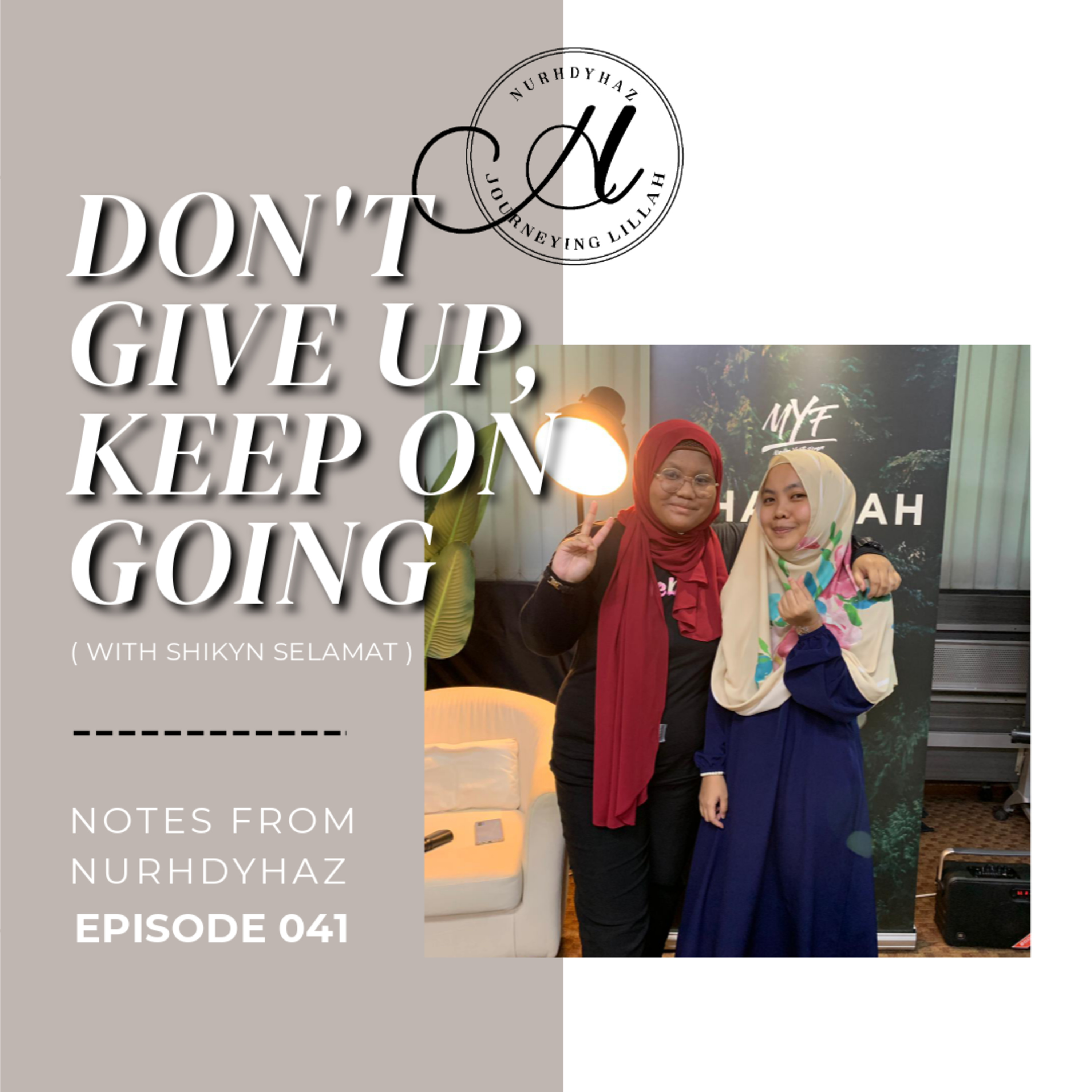 EP041: Don't Give Up, Keep On Going (with shikyn selamat) episode artwork