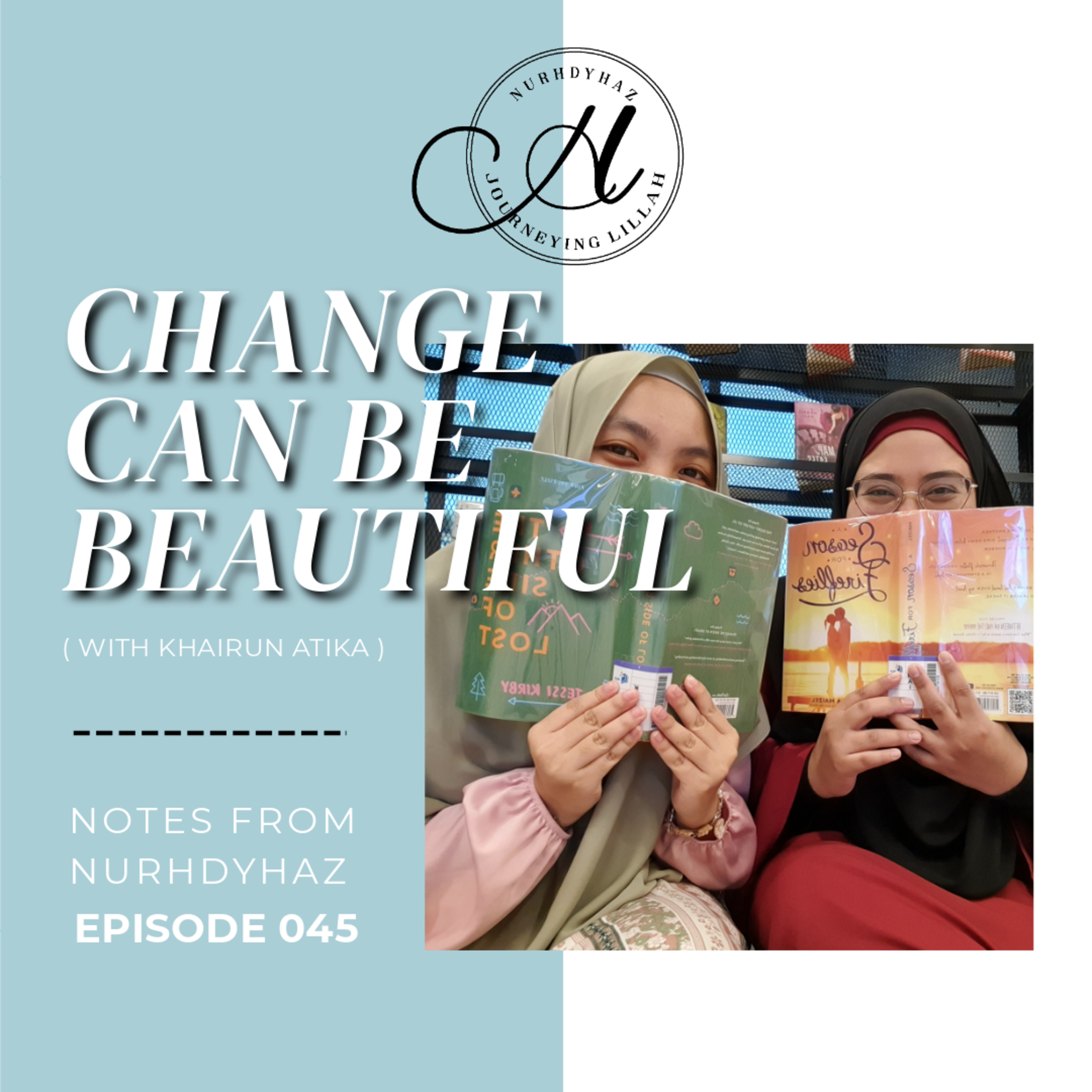 EP045: Change Can Be Beautiful (with khairun atika) episode artwork