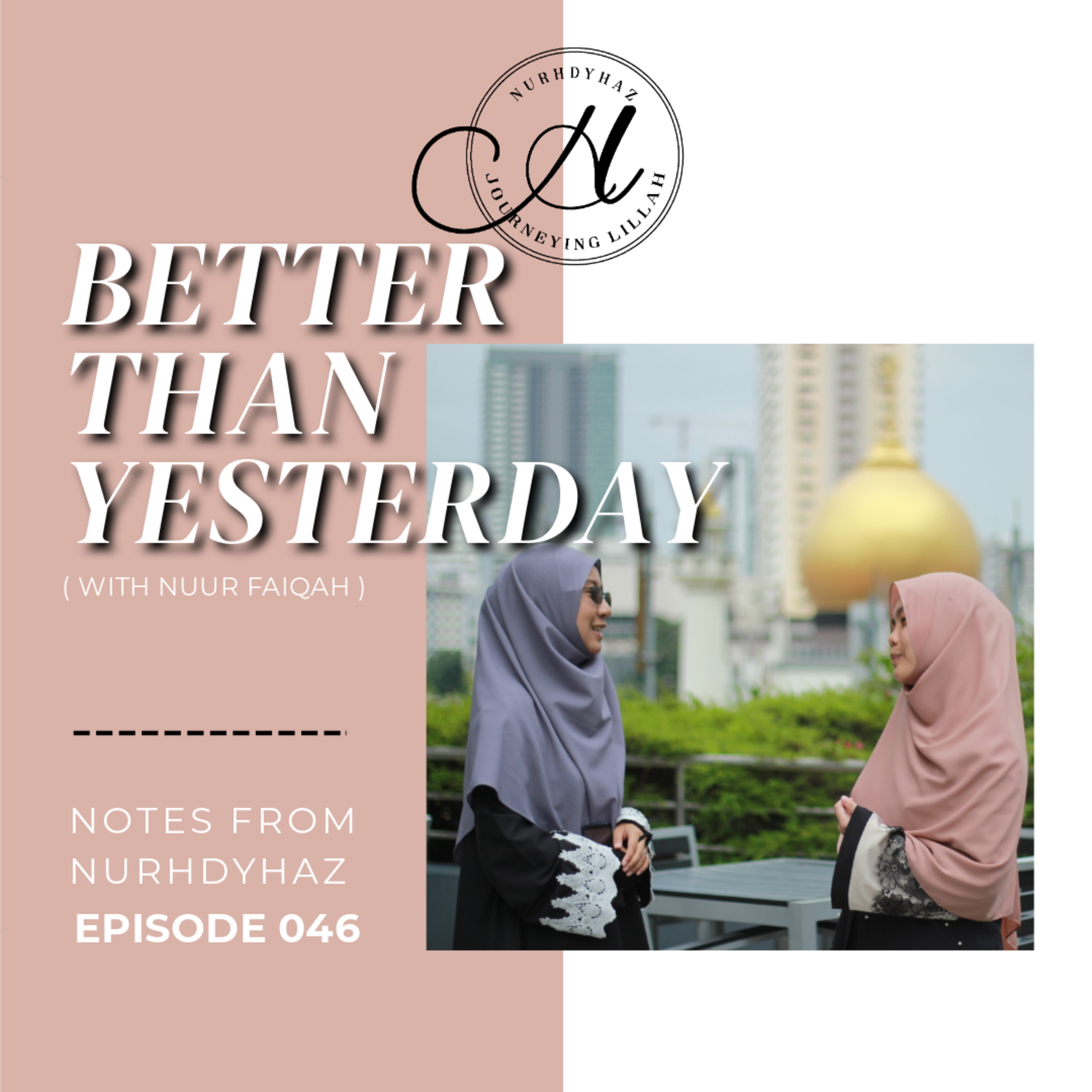 EP046: Better Than Yesterday (with nuur faiqah) episode artwork