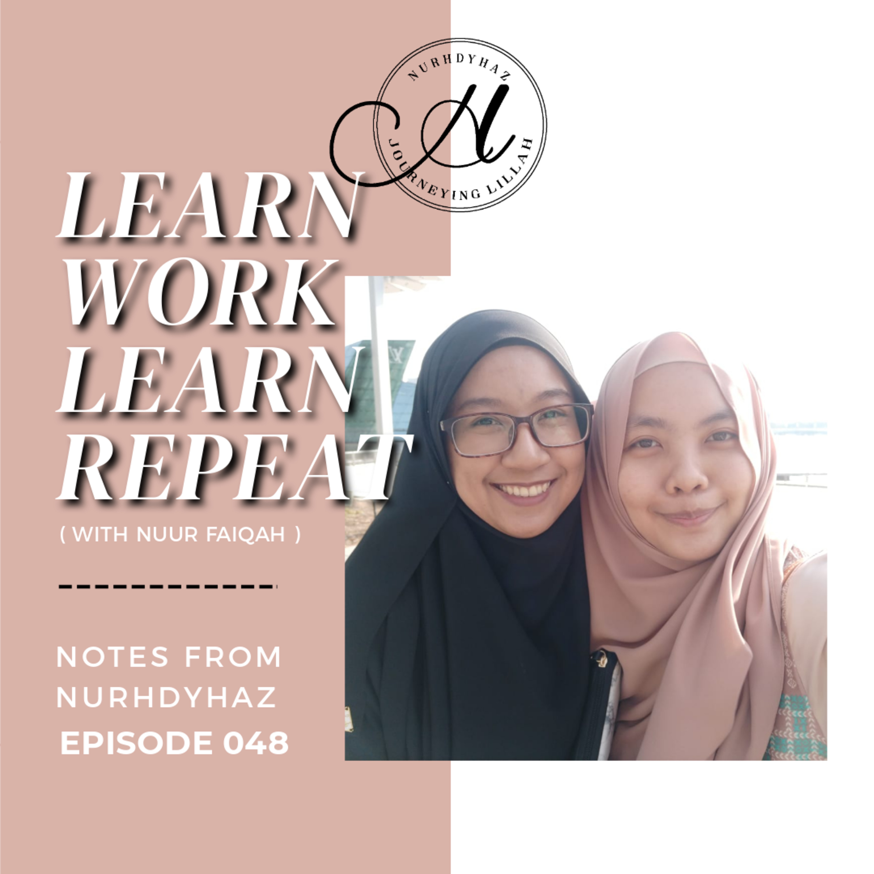 EP048: Learn, Work, Learn, Repeat (with nuur faiqah) episode artwork