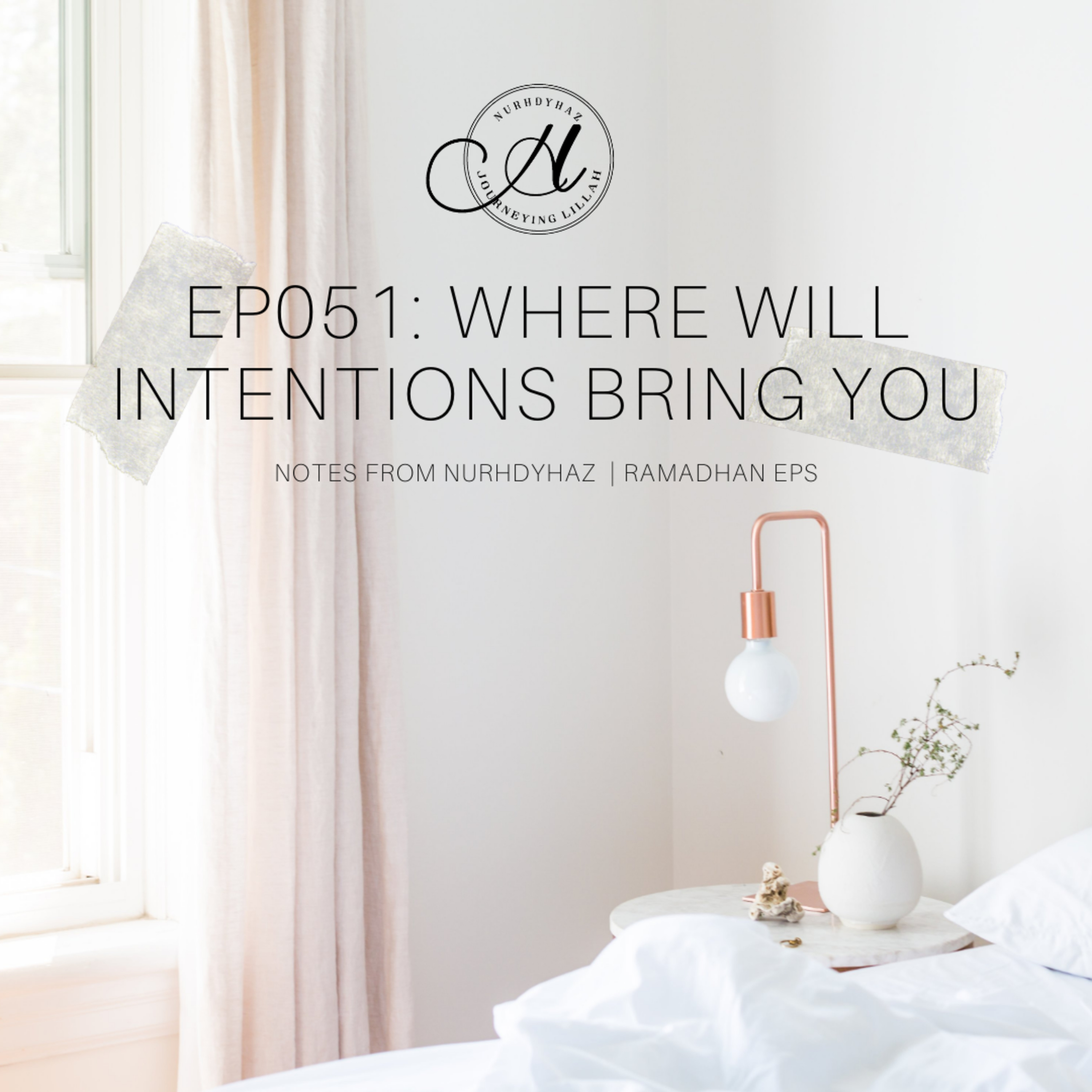 EP051: Where Will Intentions Bring You | Ramadhan episode artwork