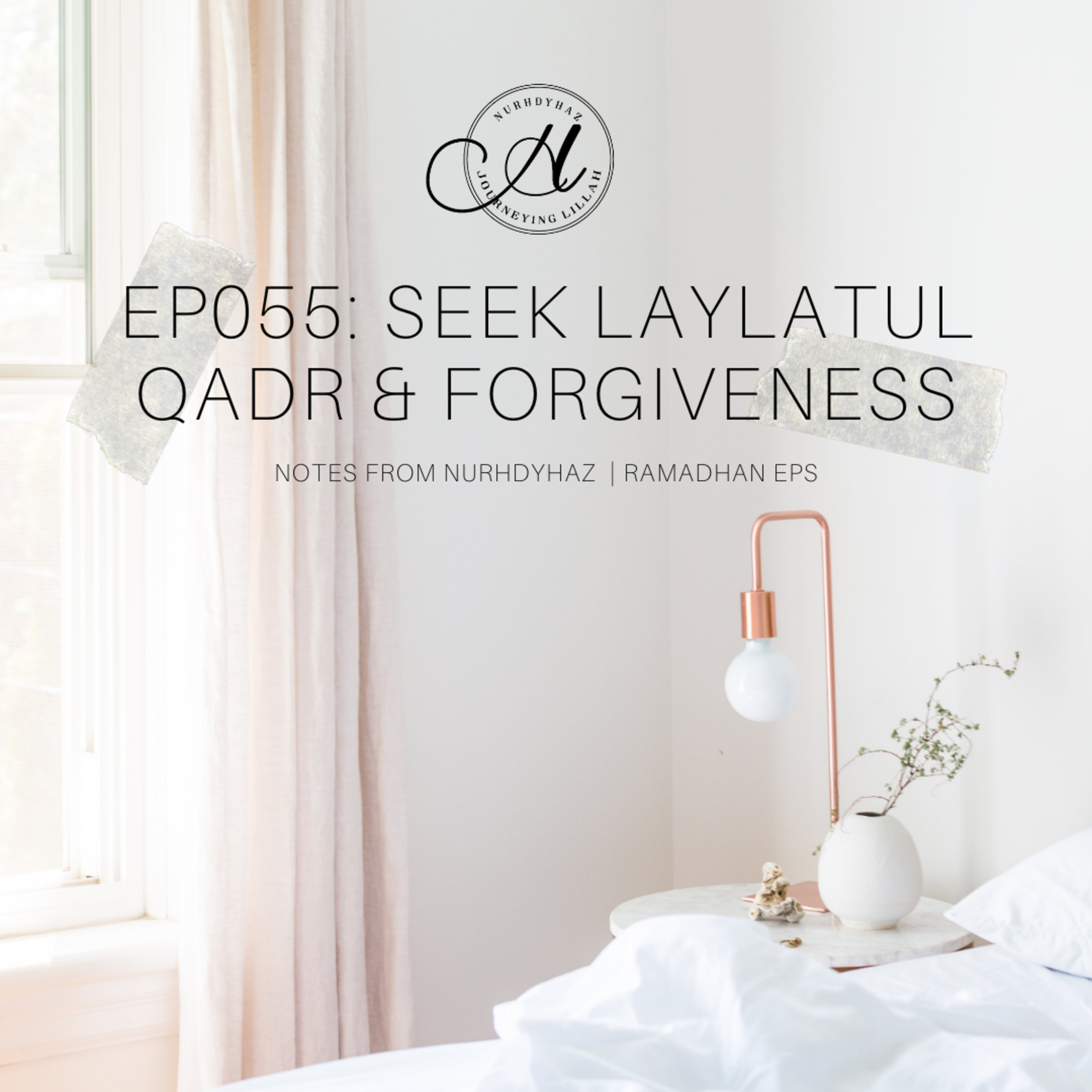 EP055: Seek Laylatul Qadr & Forgiveness | Ramadhan episode artwork