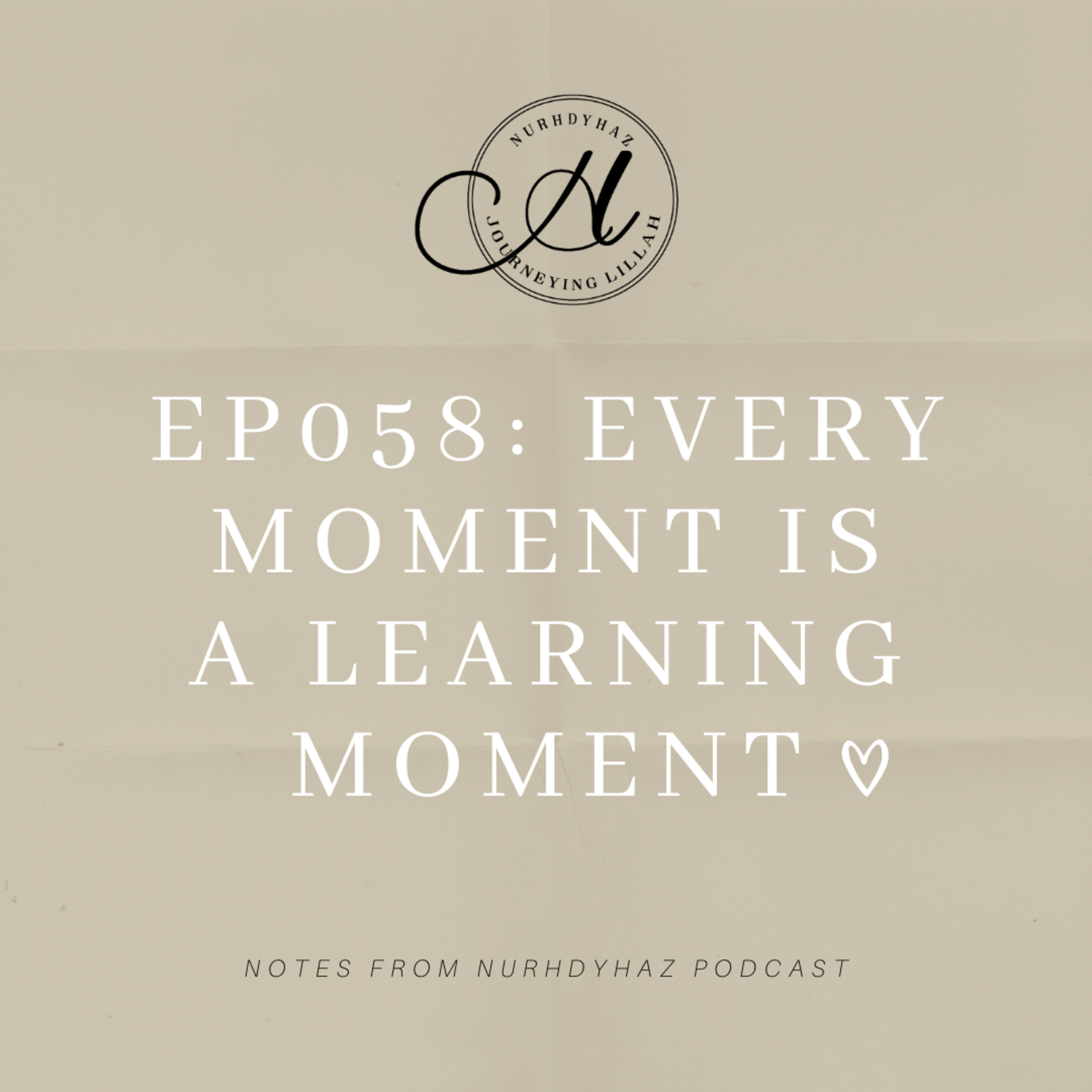 EP058: Every Moment Is A Learning Moment episode artwork