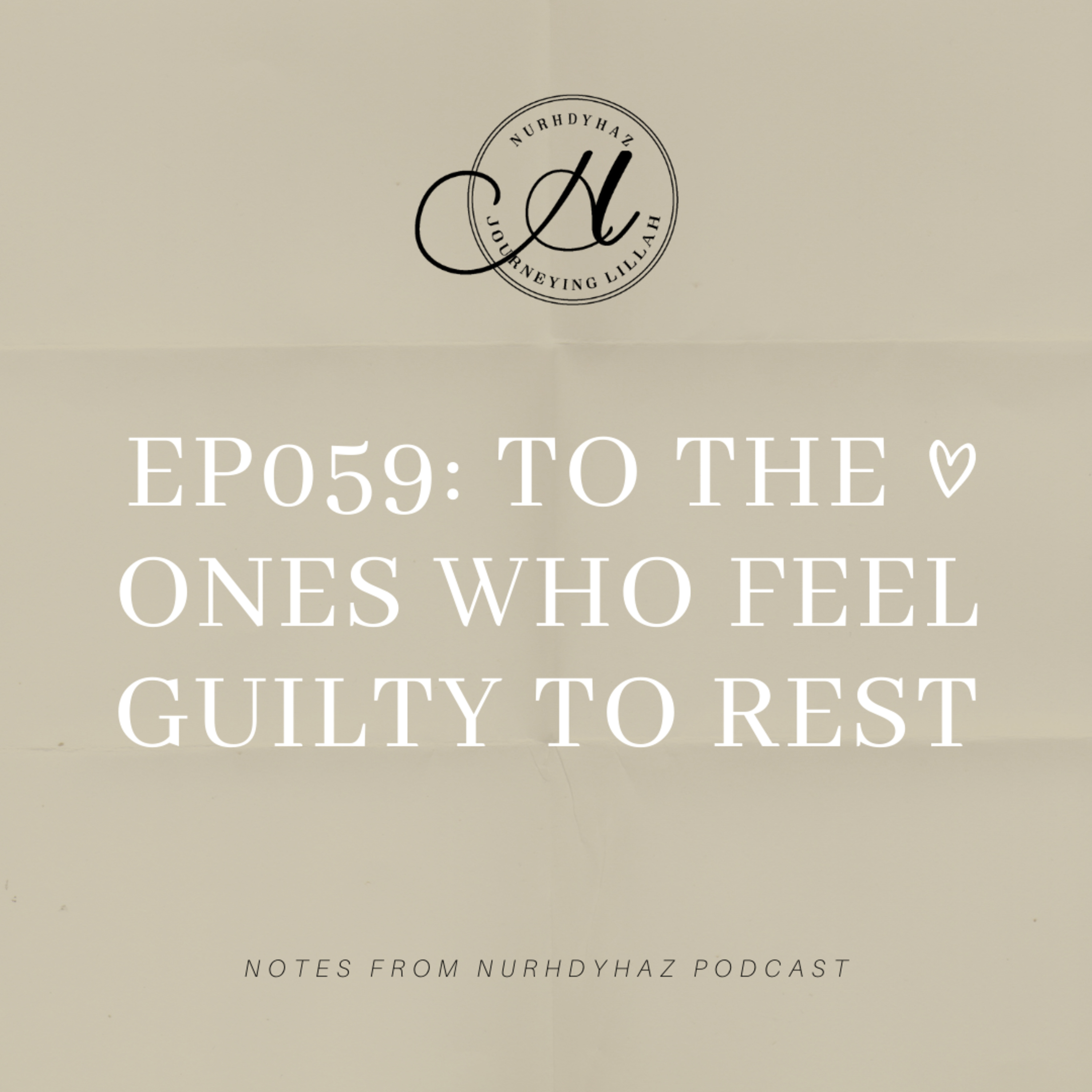 EP059: To The Ones Who Feel Guilty To Rest episode artwork