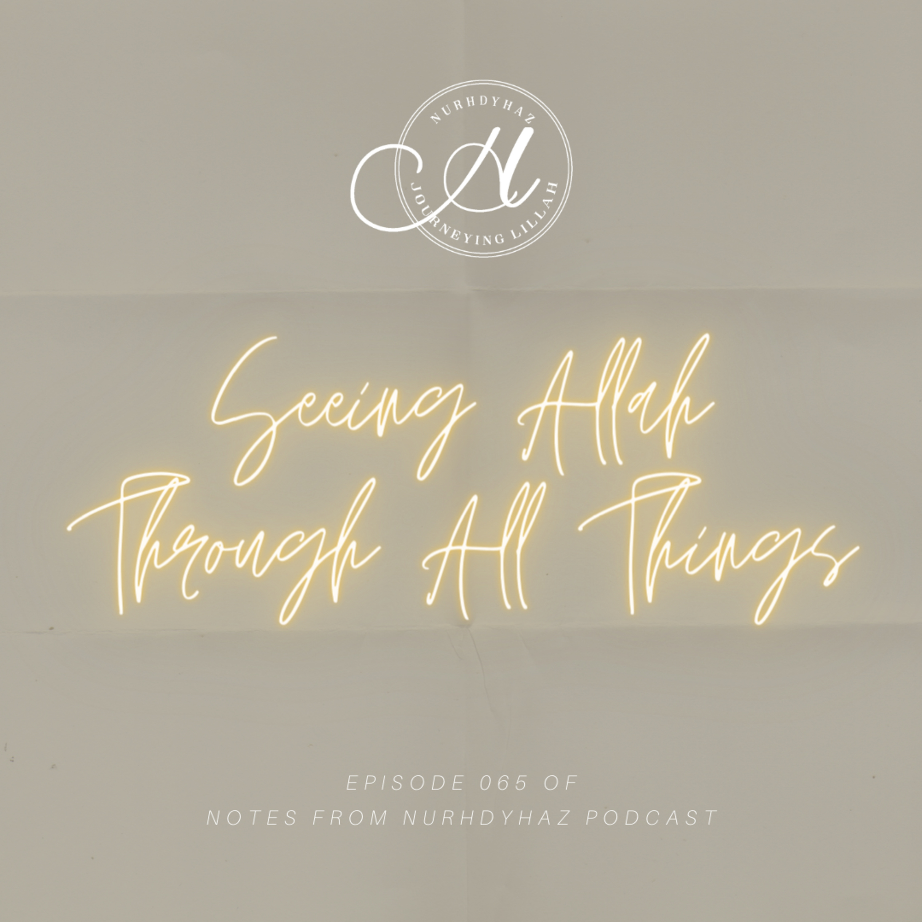 EP065: Seeing Allah Through All Things episode artwork