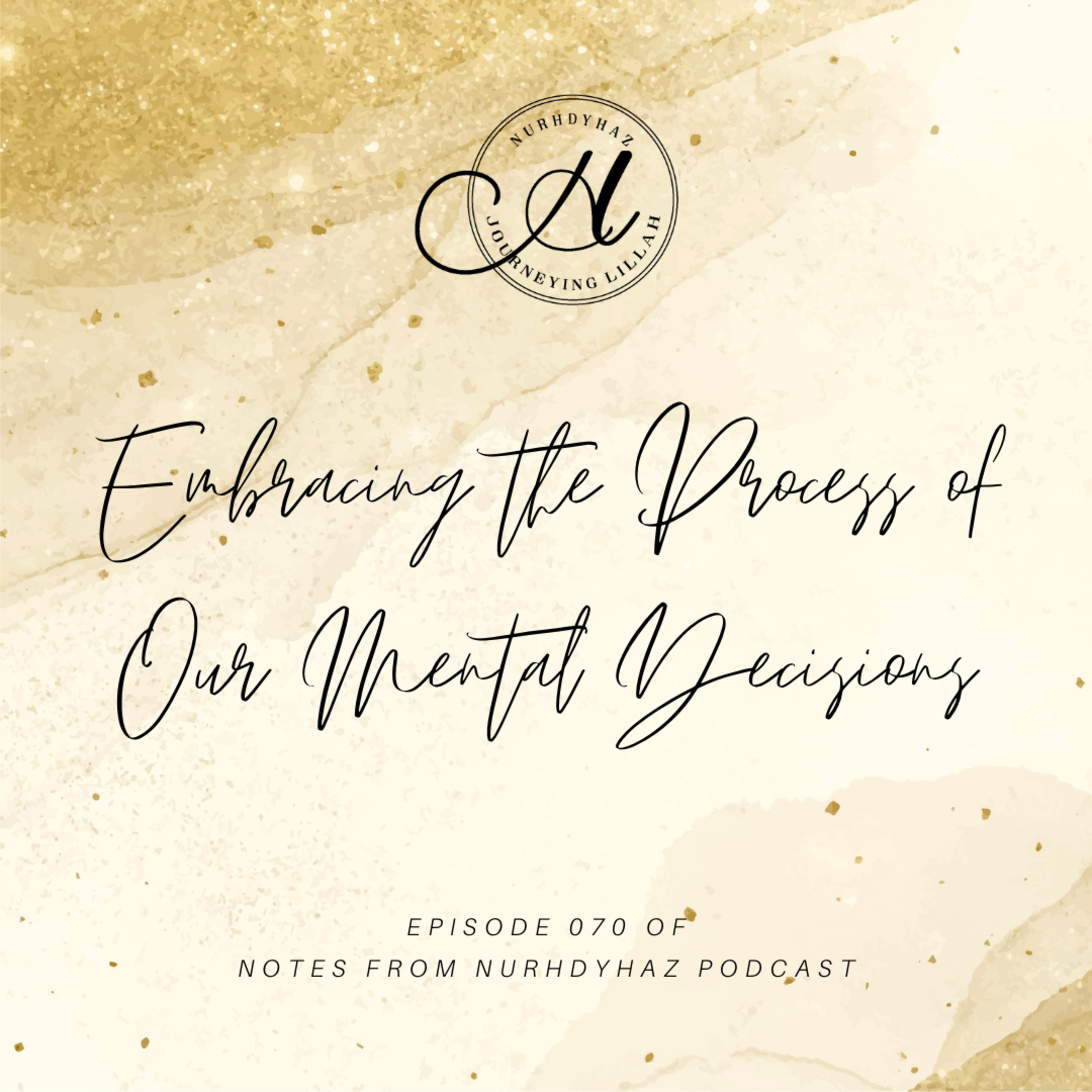 EP070: Embracing The Process Of Our Mental Decisions episode artwork