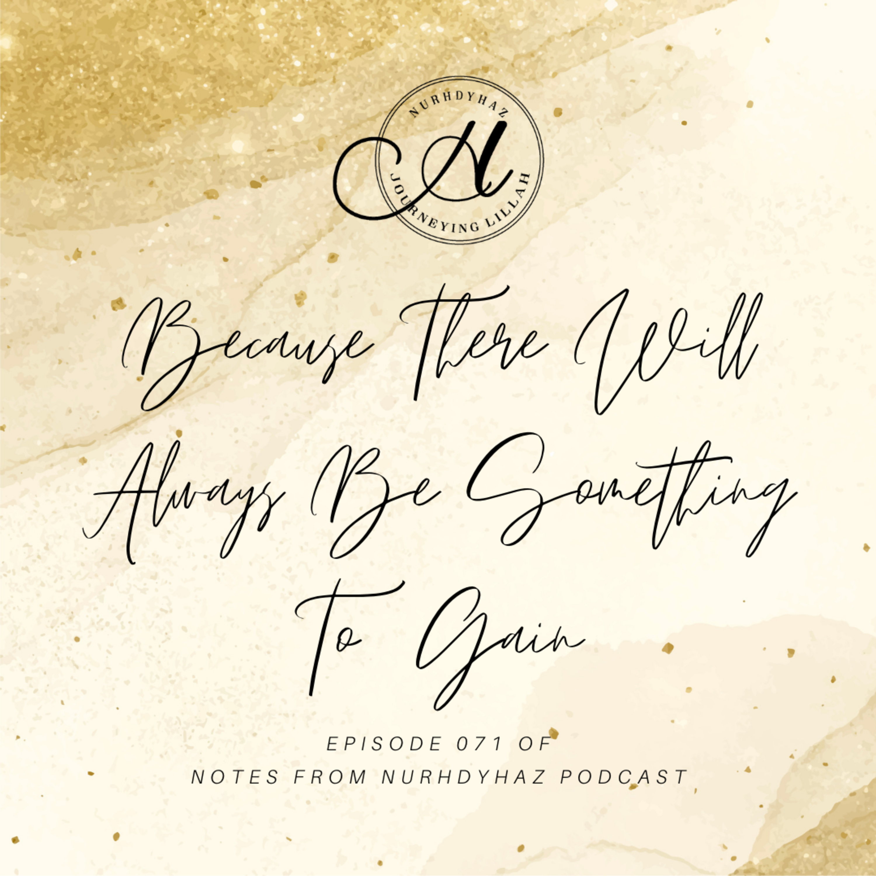 EP071: Because There Will Always Be Something To Gain episode artwork