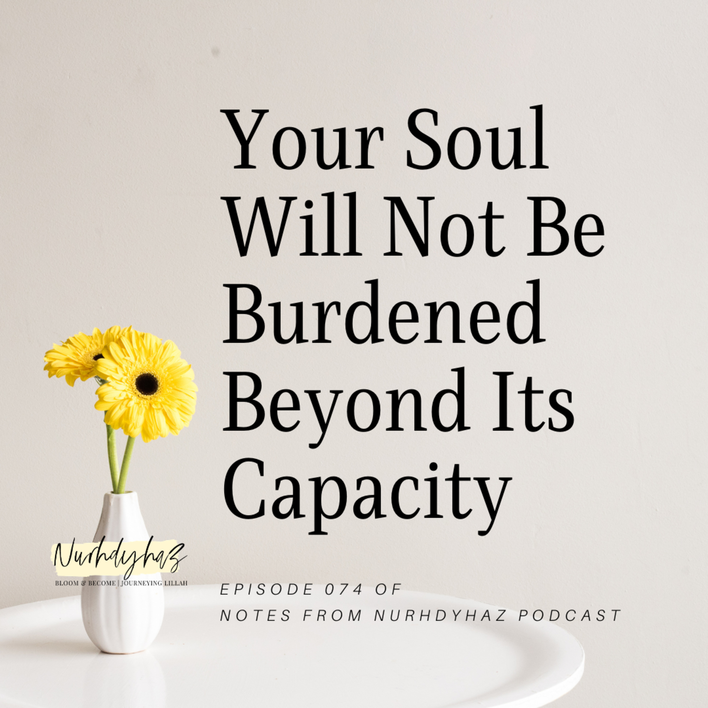 EP074: Your Soul Will Not Be Burdened Beyond Its Capacity episode artwork
