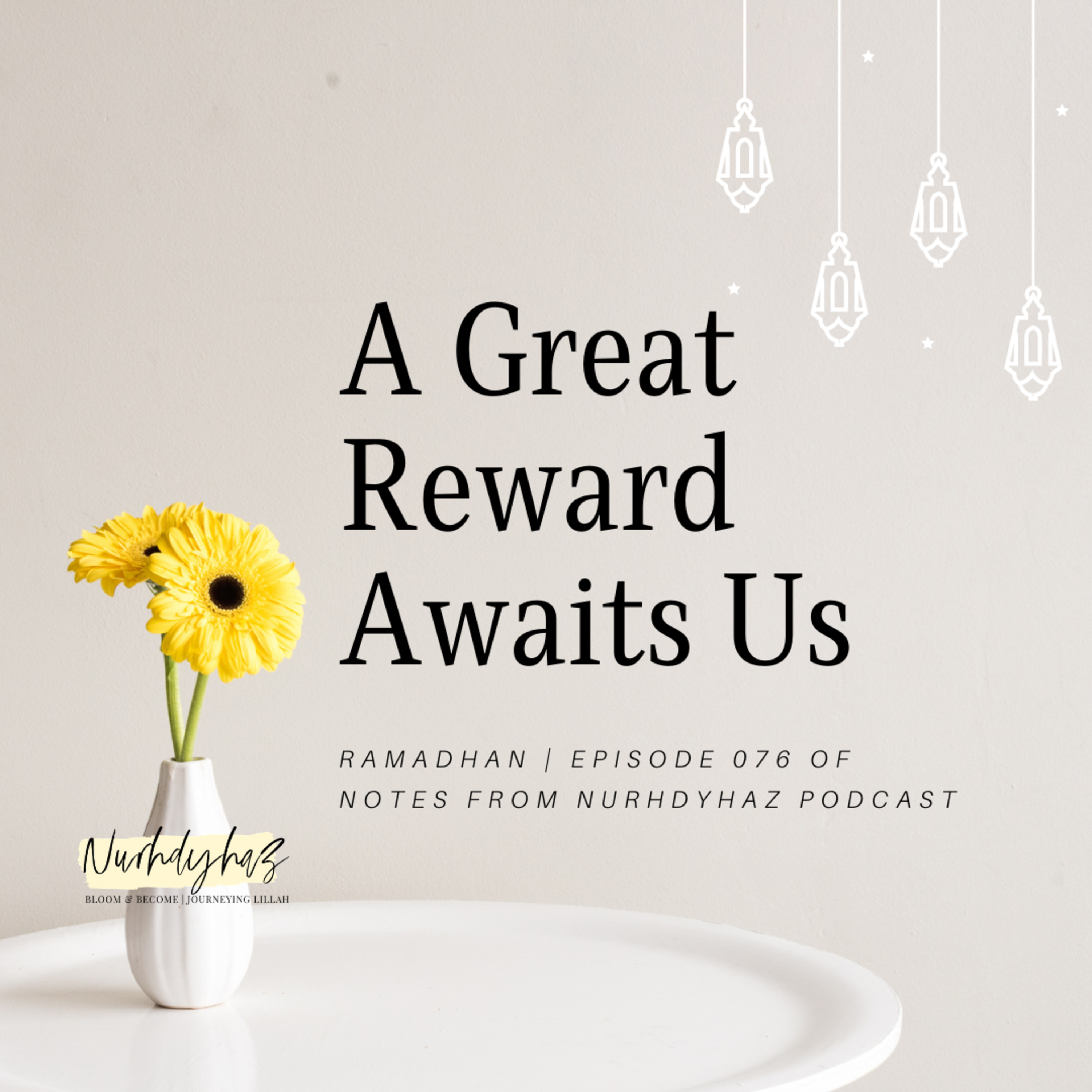 EP076: A Great Reward Awaits Us | Ramadhan episode artwork