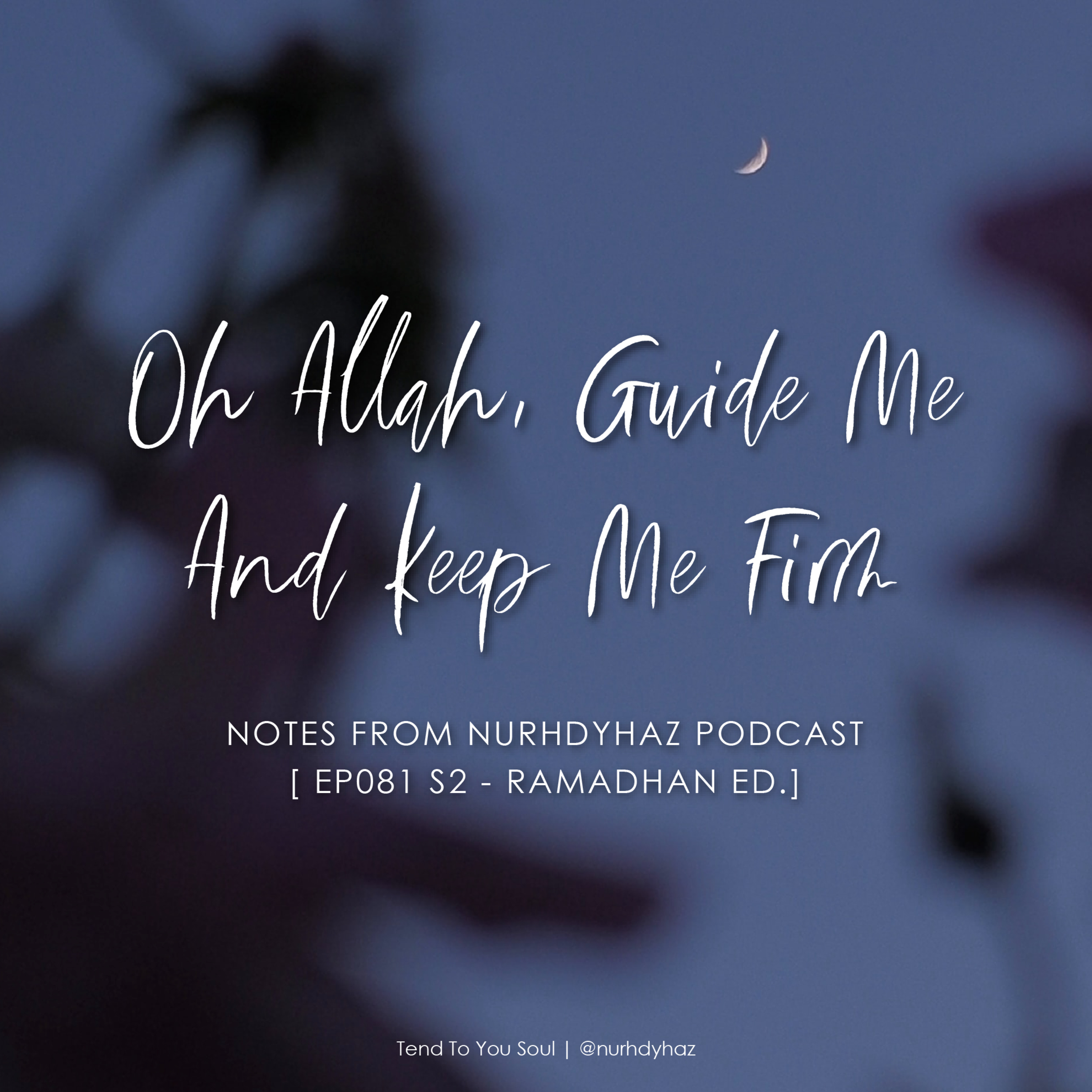 EP081: Oh Allah, Guide Me And Keep Me Firm | Ramadhan episode artwork