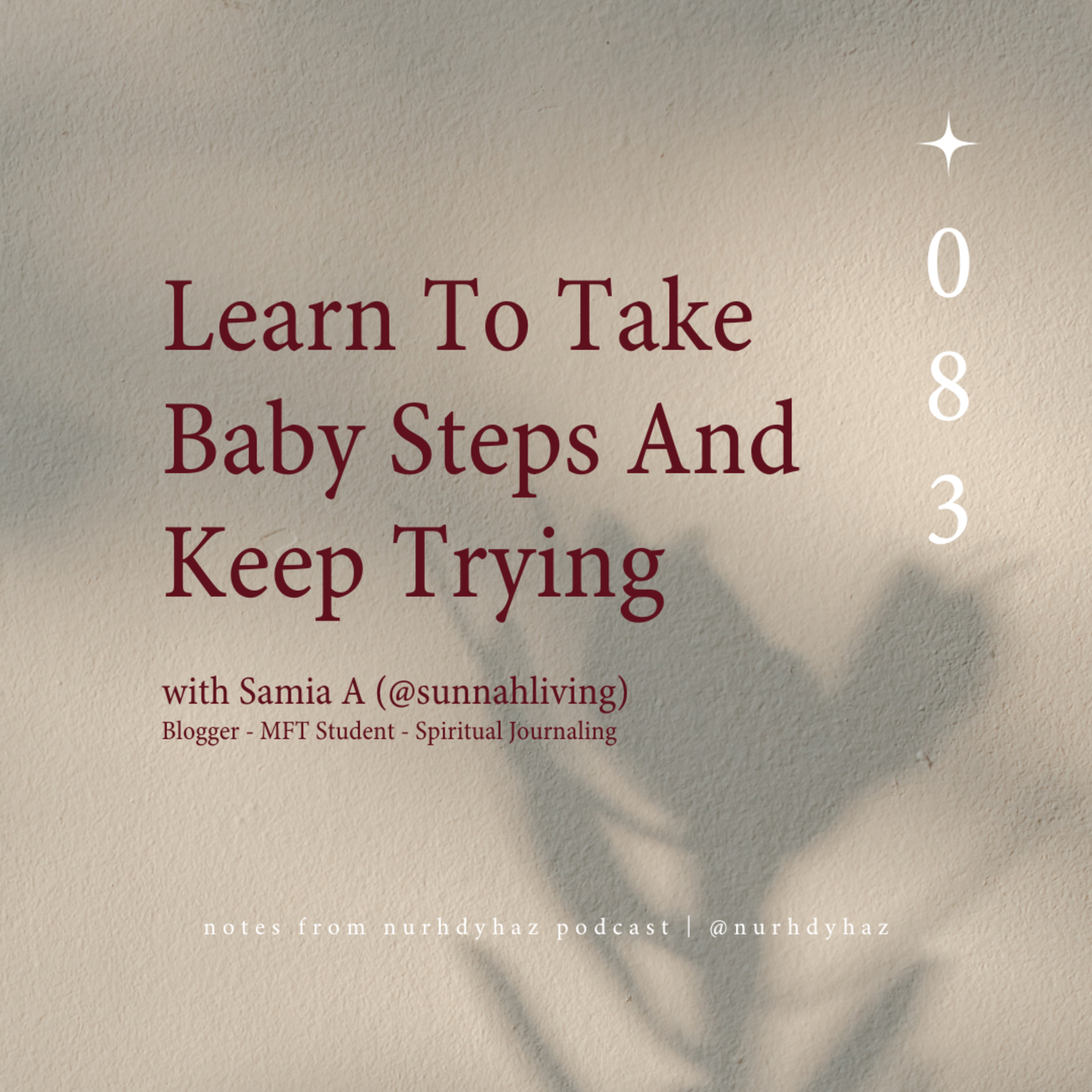 EP083: Learn To Take Baby Steps And Keep Trying (with Samia A) episode artwork
