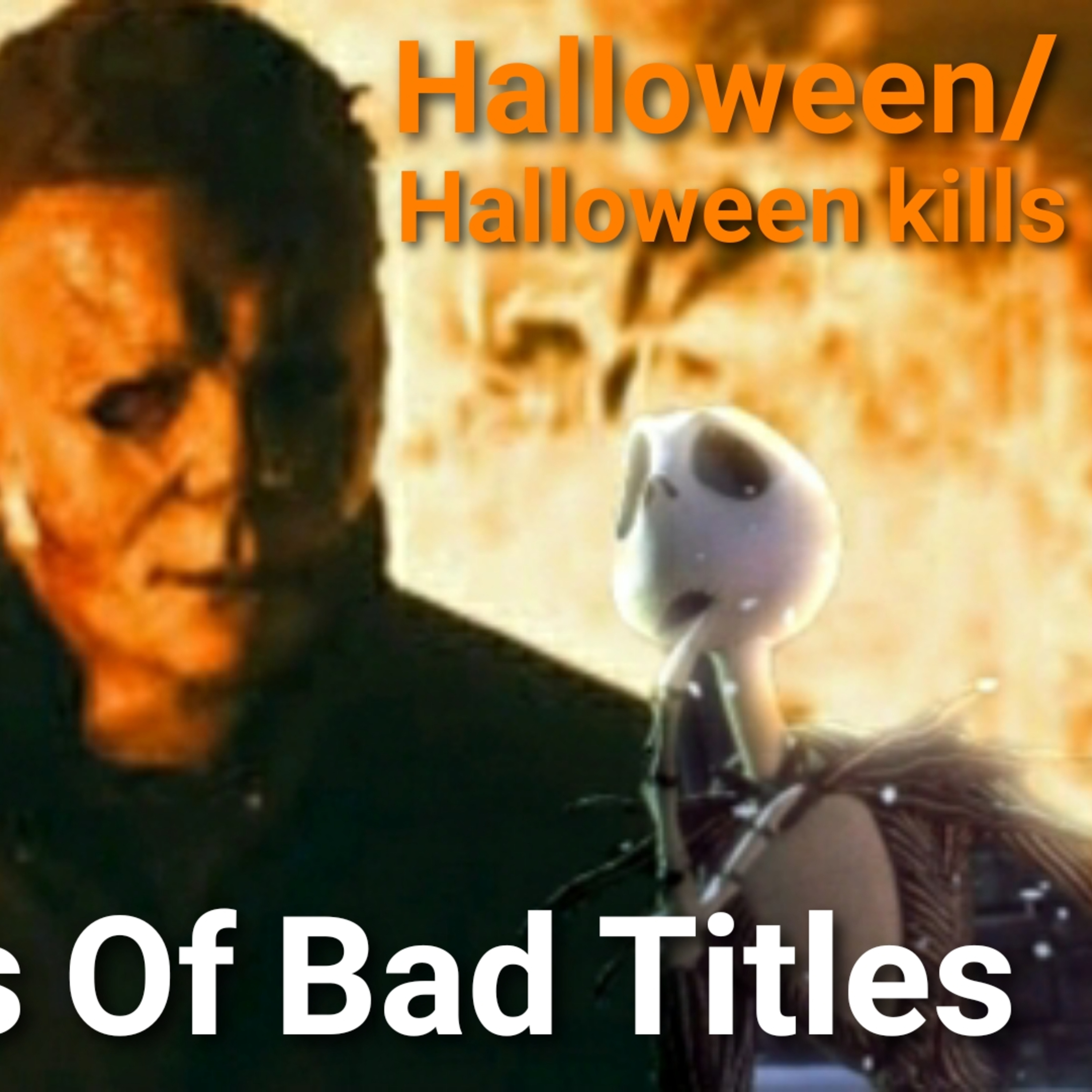 Halloween/ Halloween Kills: A Series Of Bad Titles episode artwork
