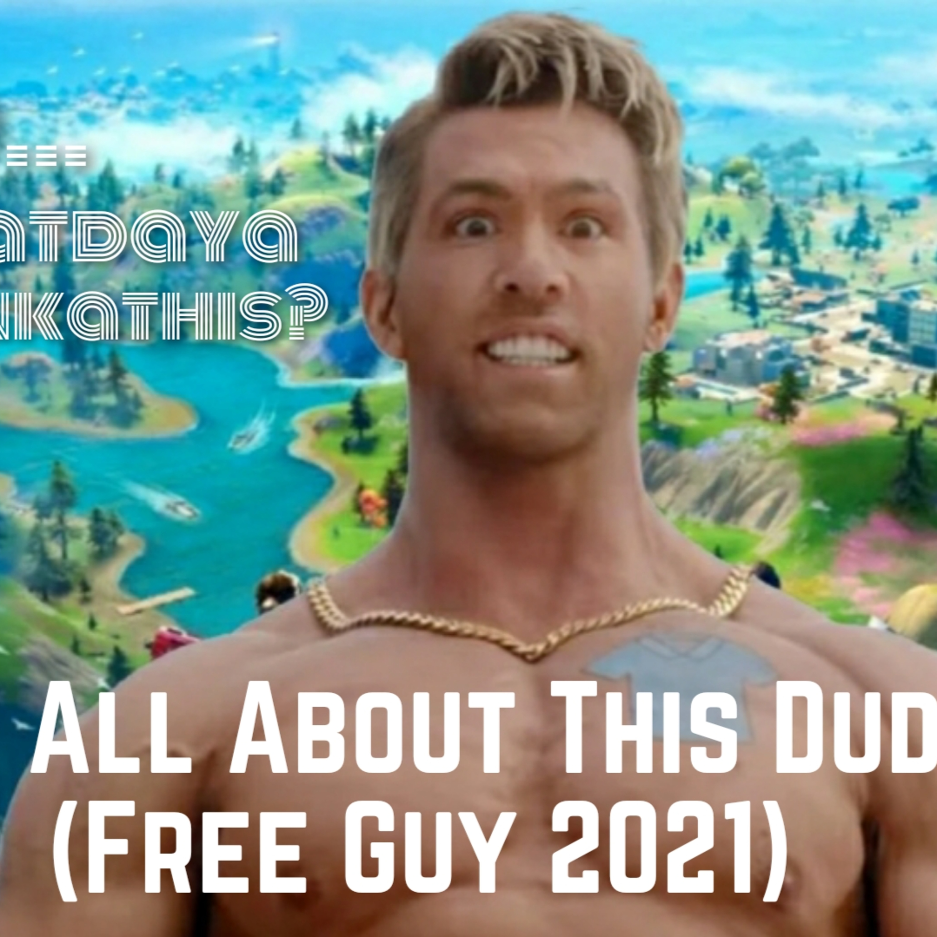 It's All About This Dude (Free Guy 2021)