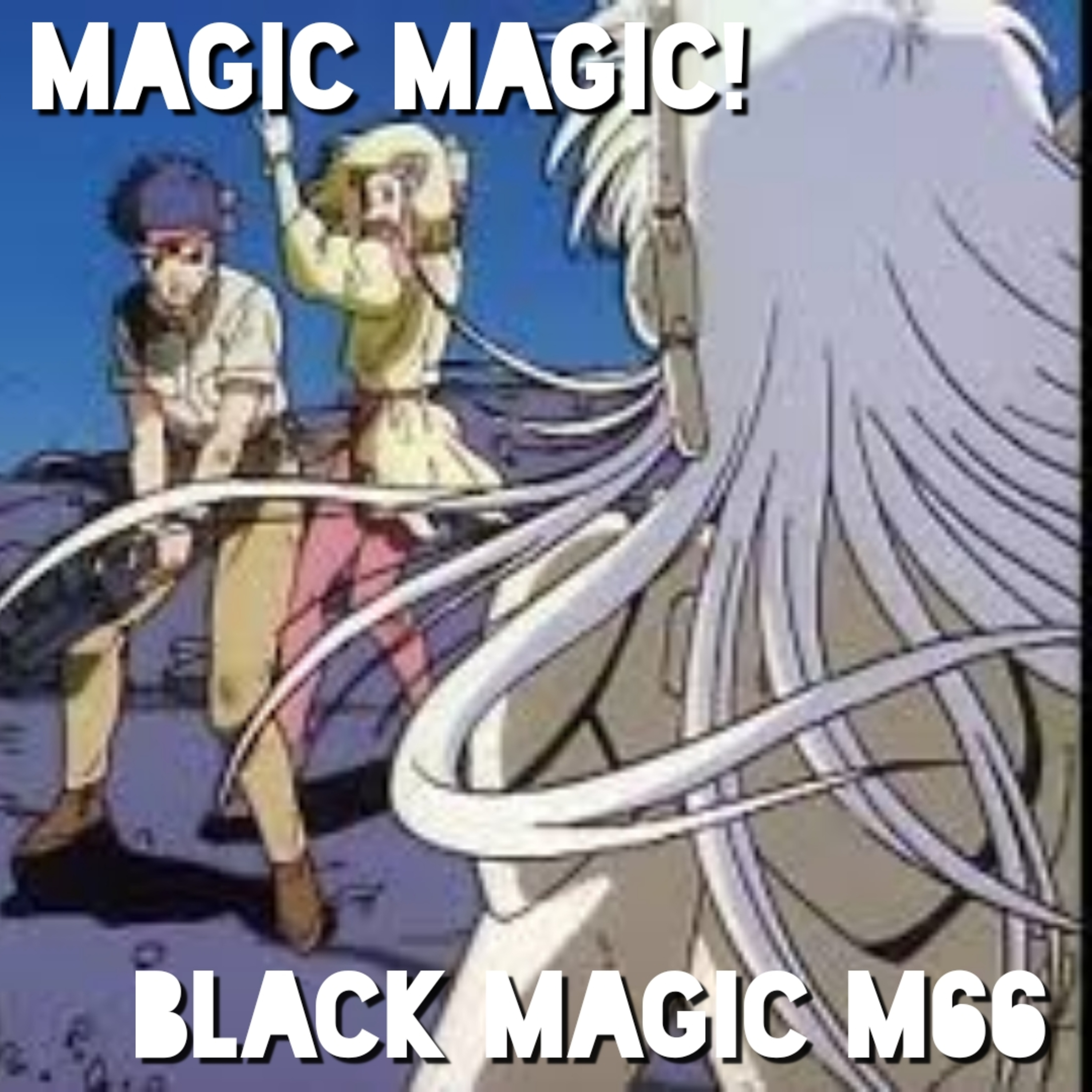 Magic, Magic, Magic! (Black Magic M66) episode artwork