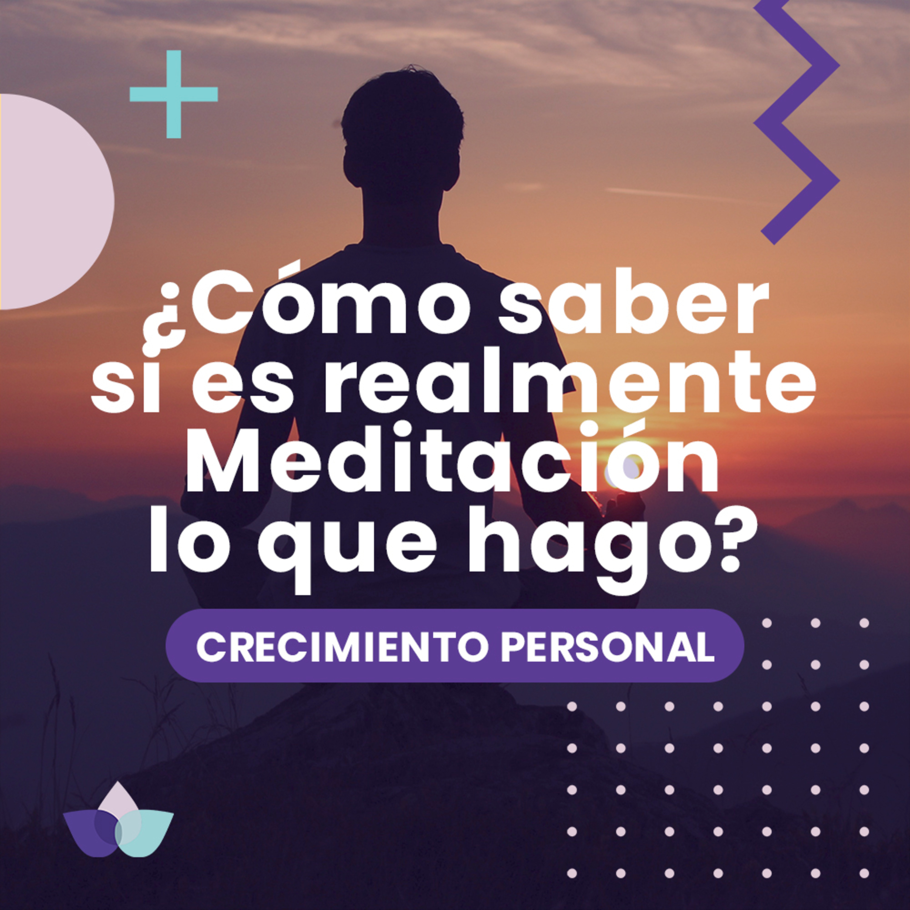 Crecimiento Personal / 02. ¿Es Realmente Meditación Lo Que Hago?