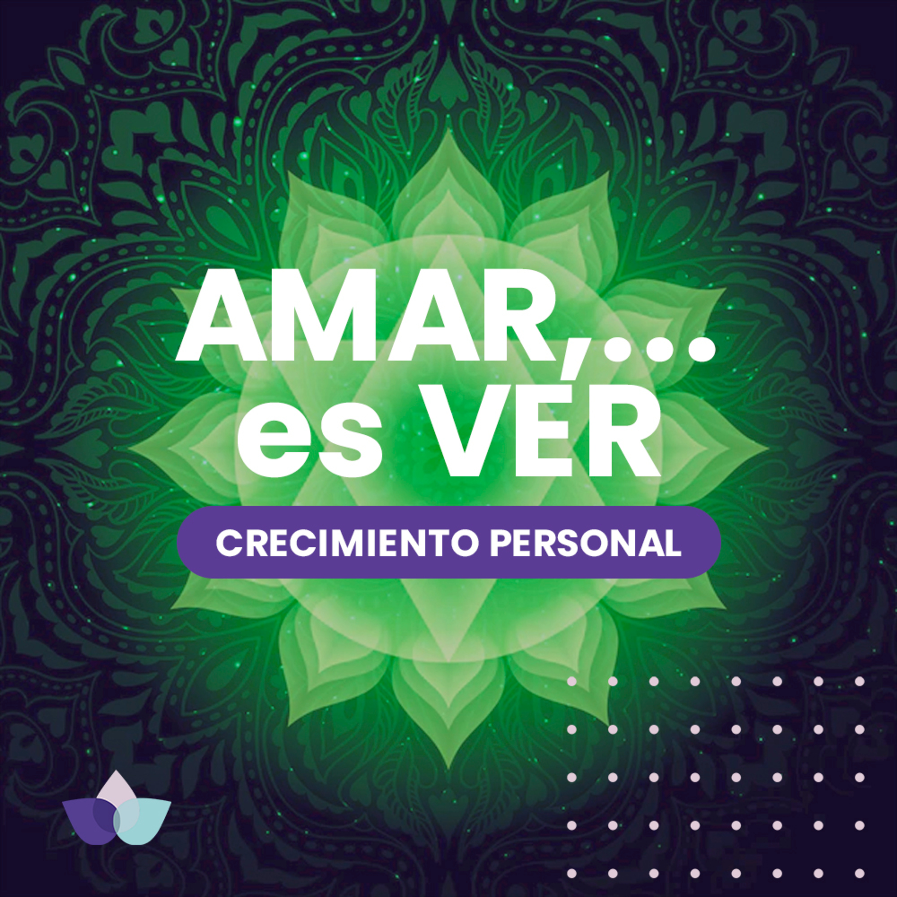 Crecimiento Personal / 11. AMAR,... es VER