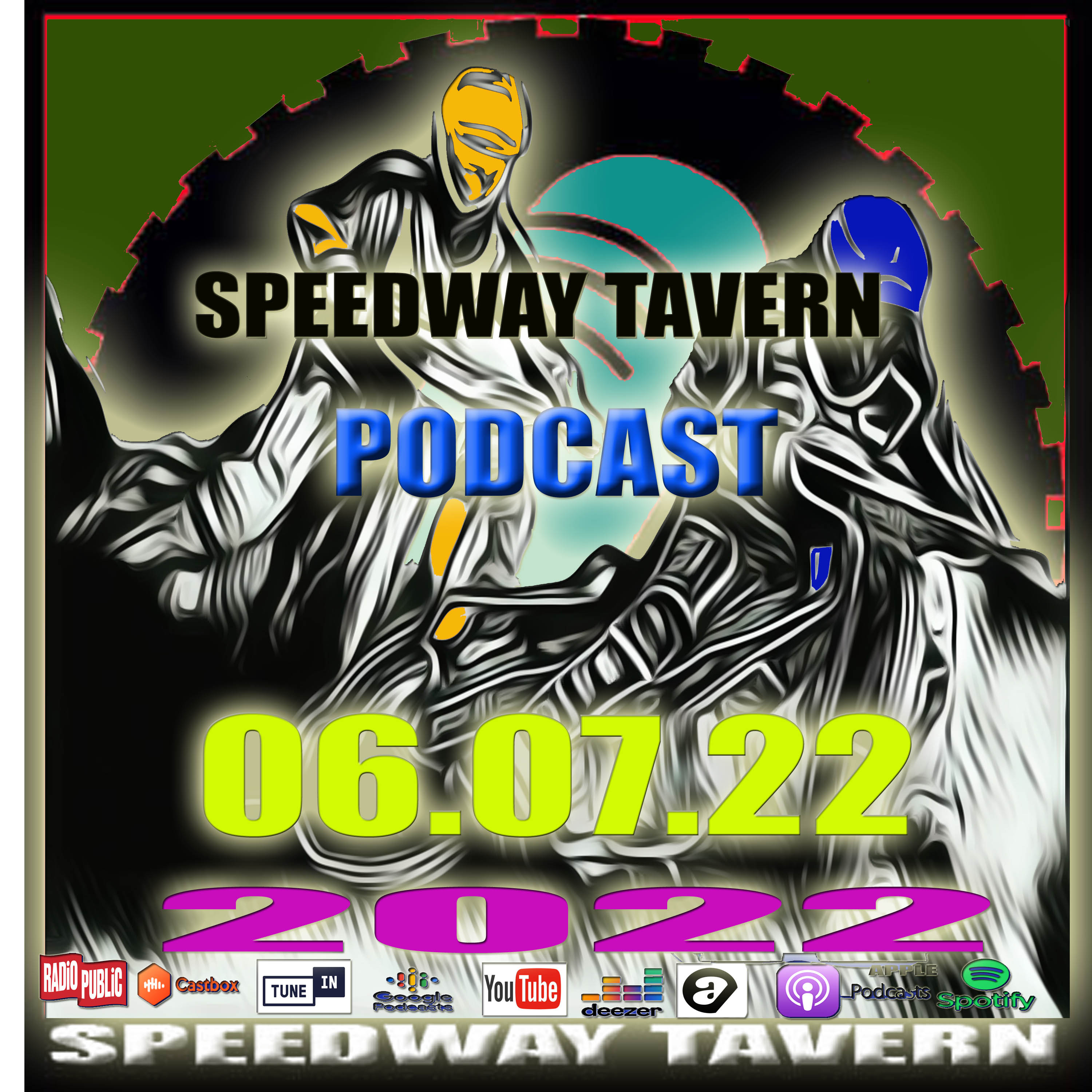 The Speedway Tavern Show Podcast 06-07-22