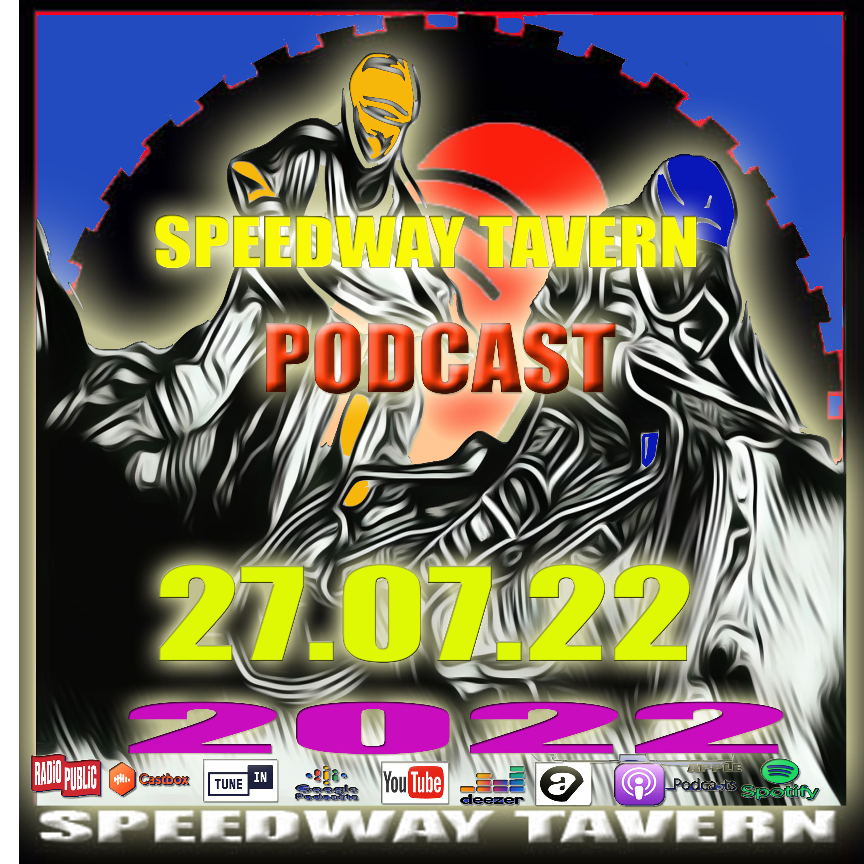 Speedway Tavern Podcast 27-07-22