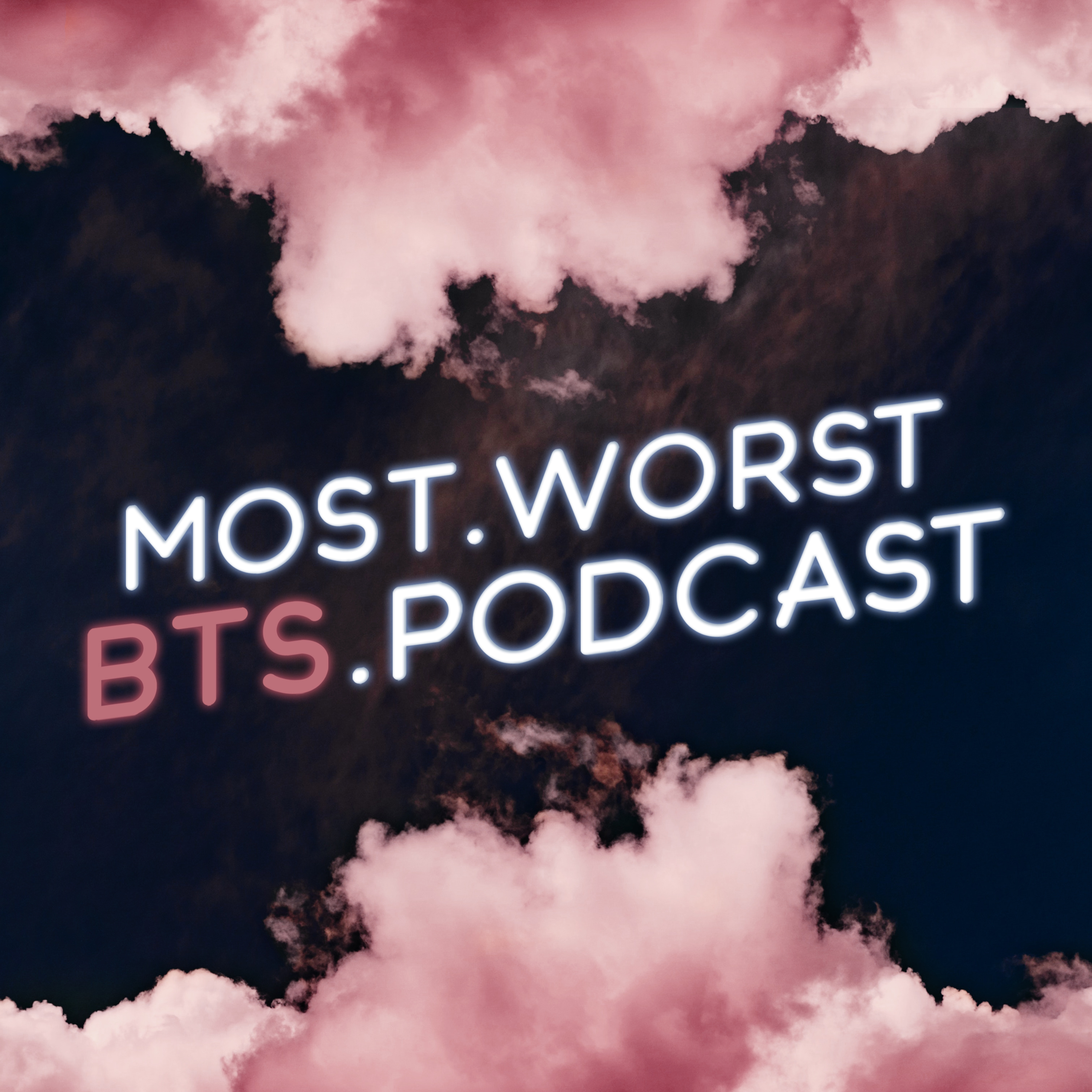 most.worst.BTS.podcast