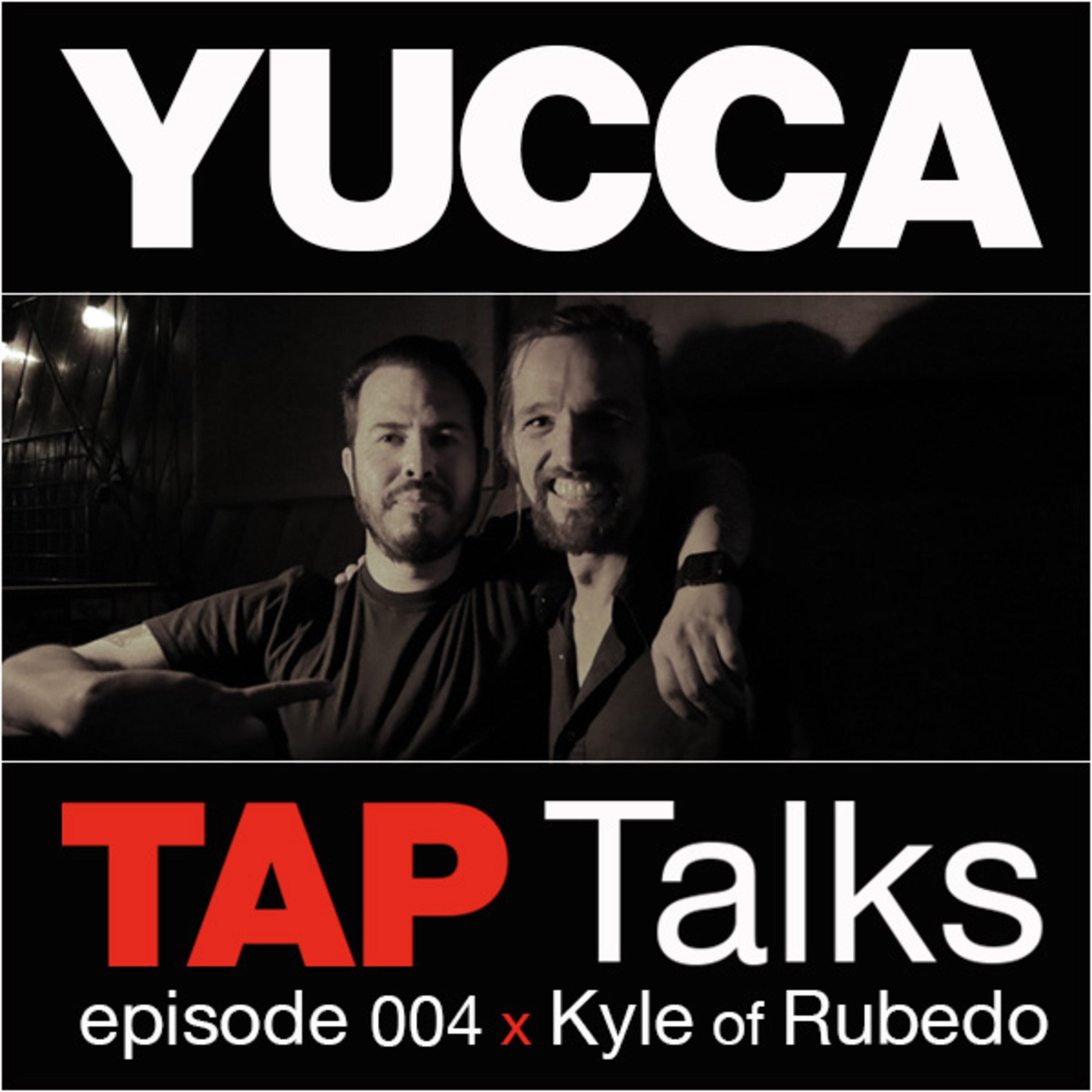 Episode 004 - Kyle Rubedo